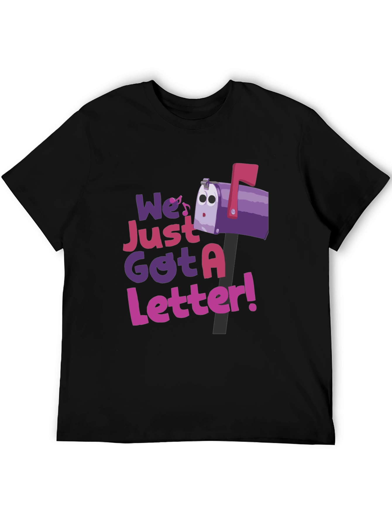 We Just Got a Letter T-Shirt