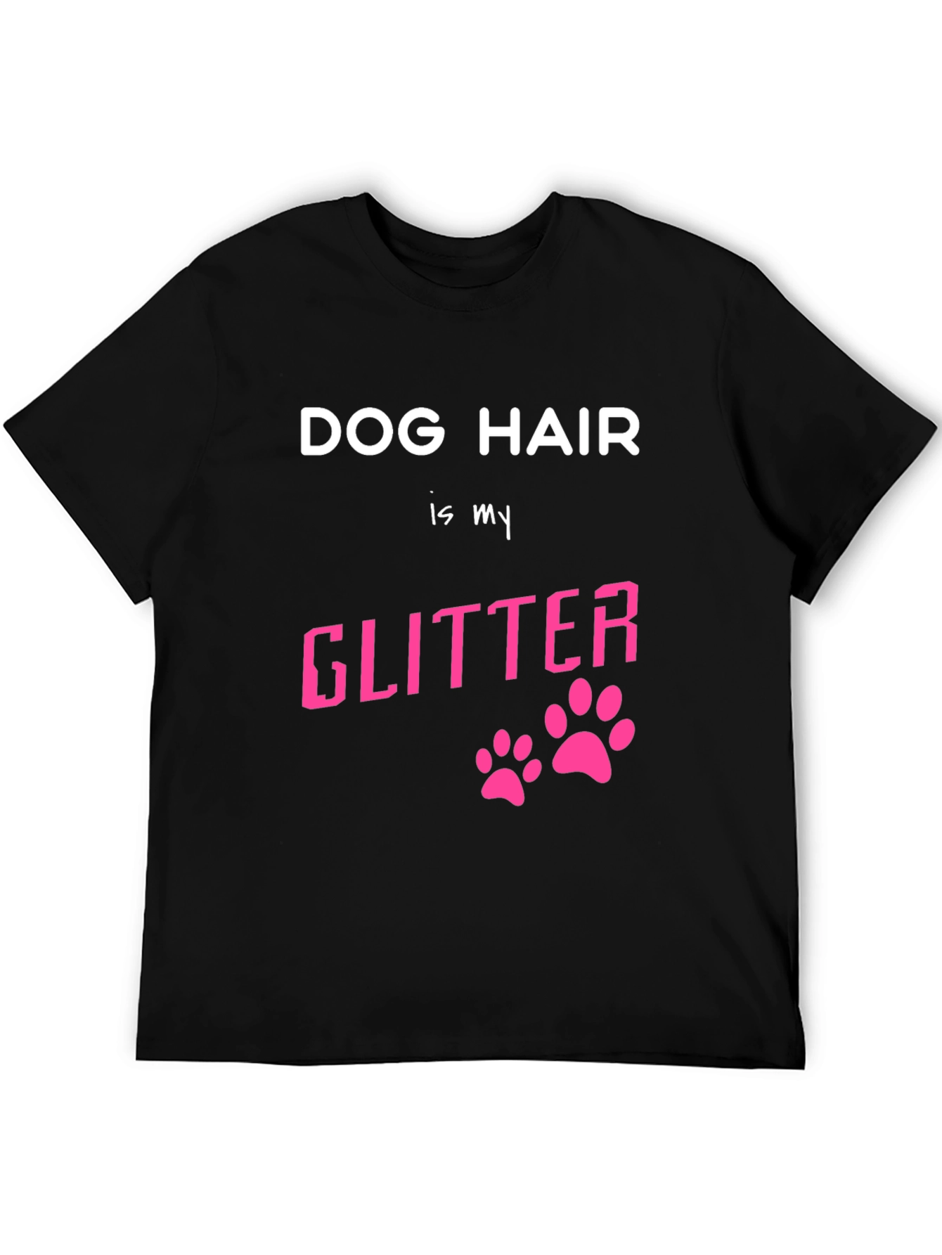 Dog Hair is My Glitter Graphic T-Shirt