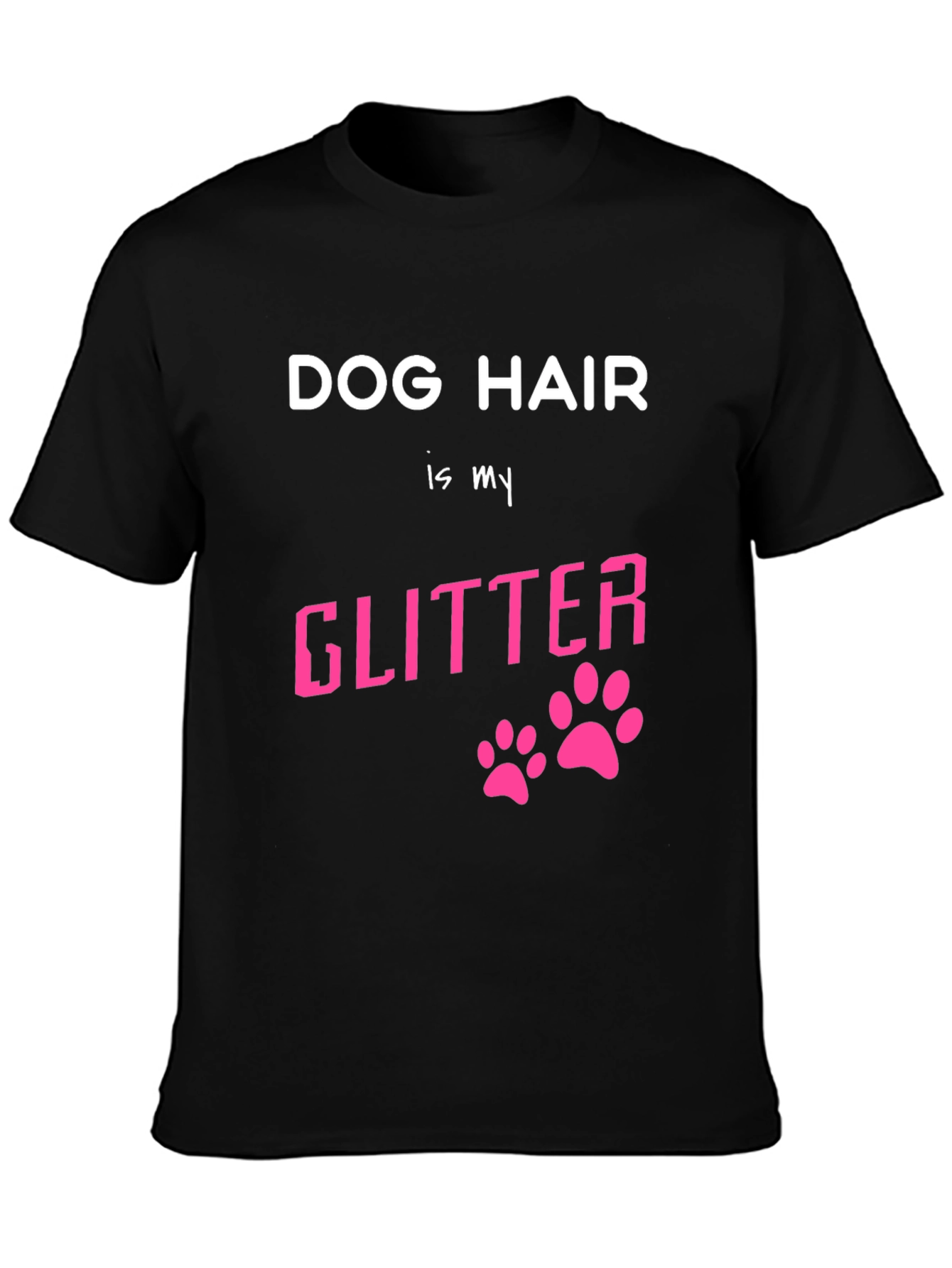 Dog Hair is My Glitter Graphic T-Shirt