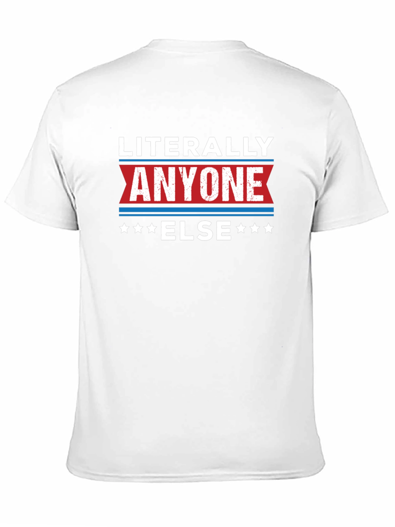 Literally Anyone Else Black T-Shirt