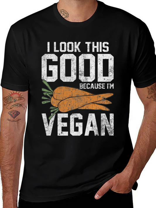 Vegan T-Shirt - I Look This Good Because Im Vegan