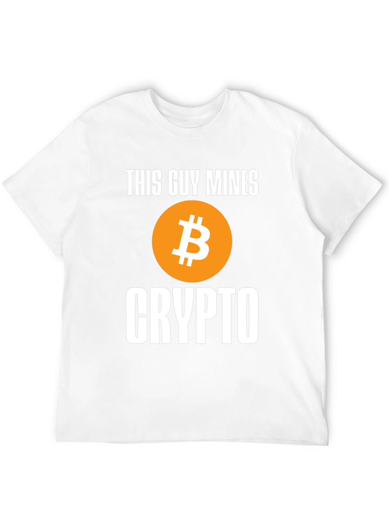 This Guy Mines Crypto Bitcoin T-Shirt