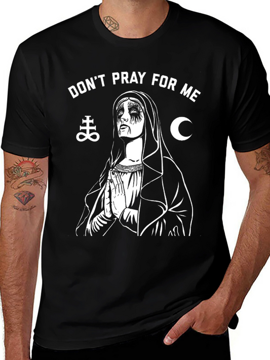 Dont Pray For Me Graphic Tee