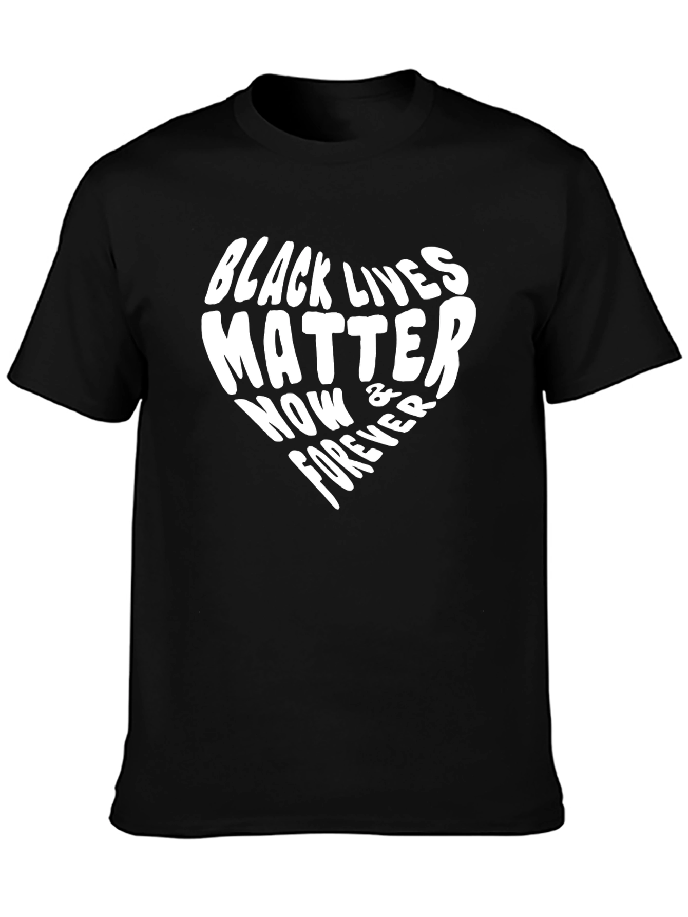 Black Lives Matter T-Shirt: Now & Forever