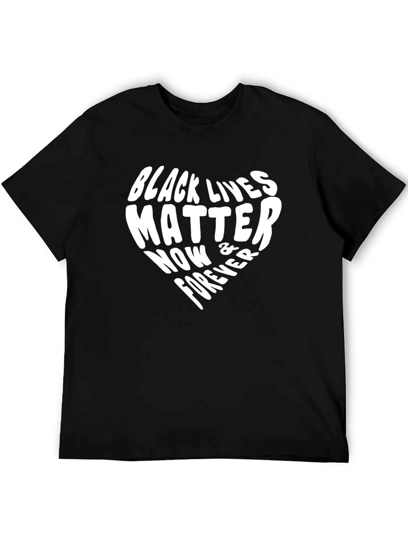 Black Lives Matter T-Shirt: Now & Forever