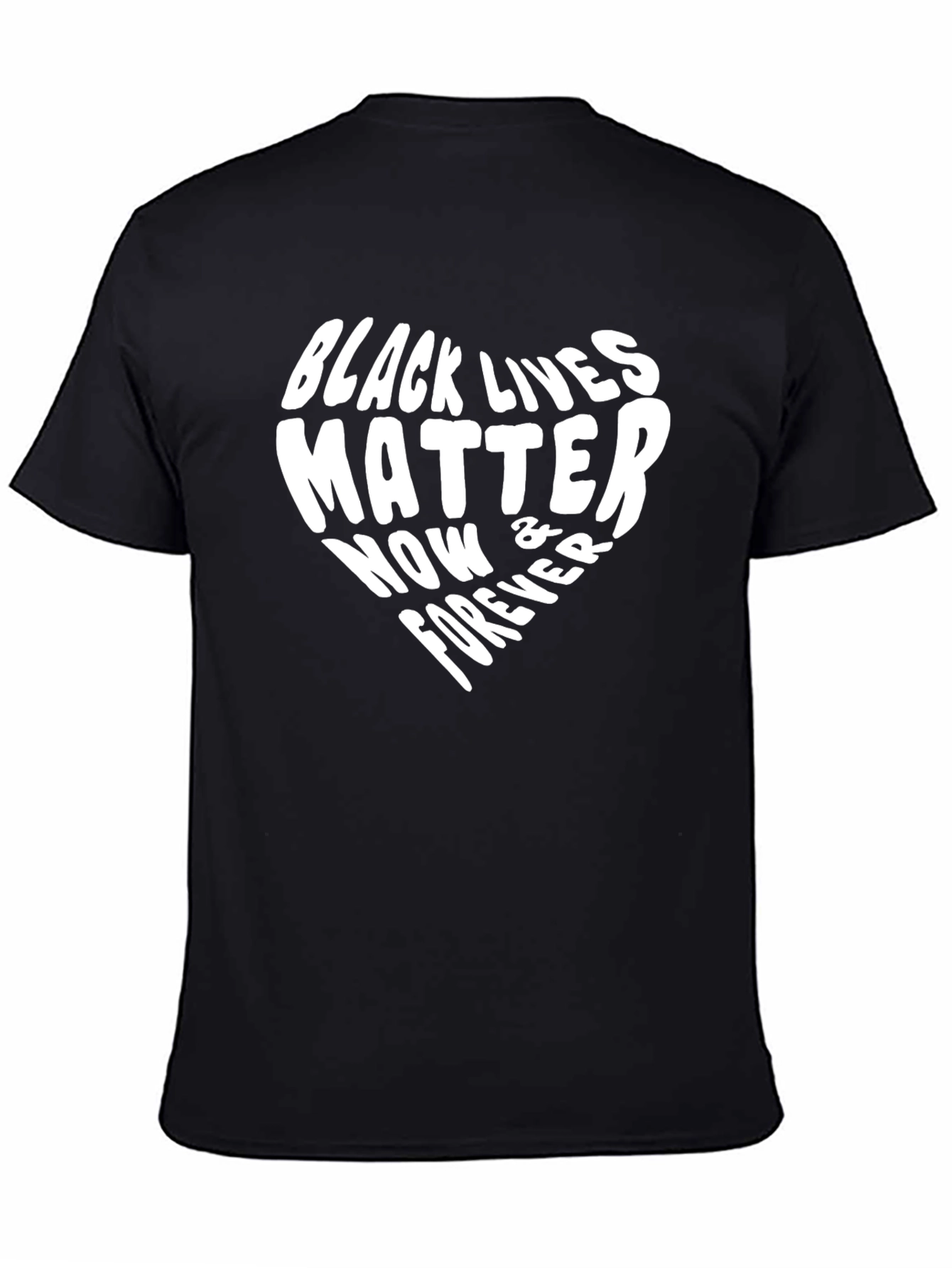 Black Lives Matter T-Shirt: Now & Forever