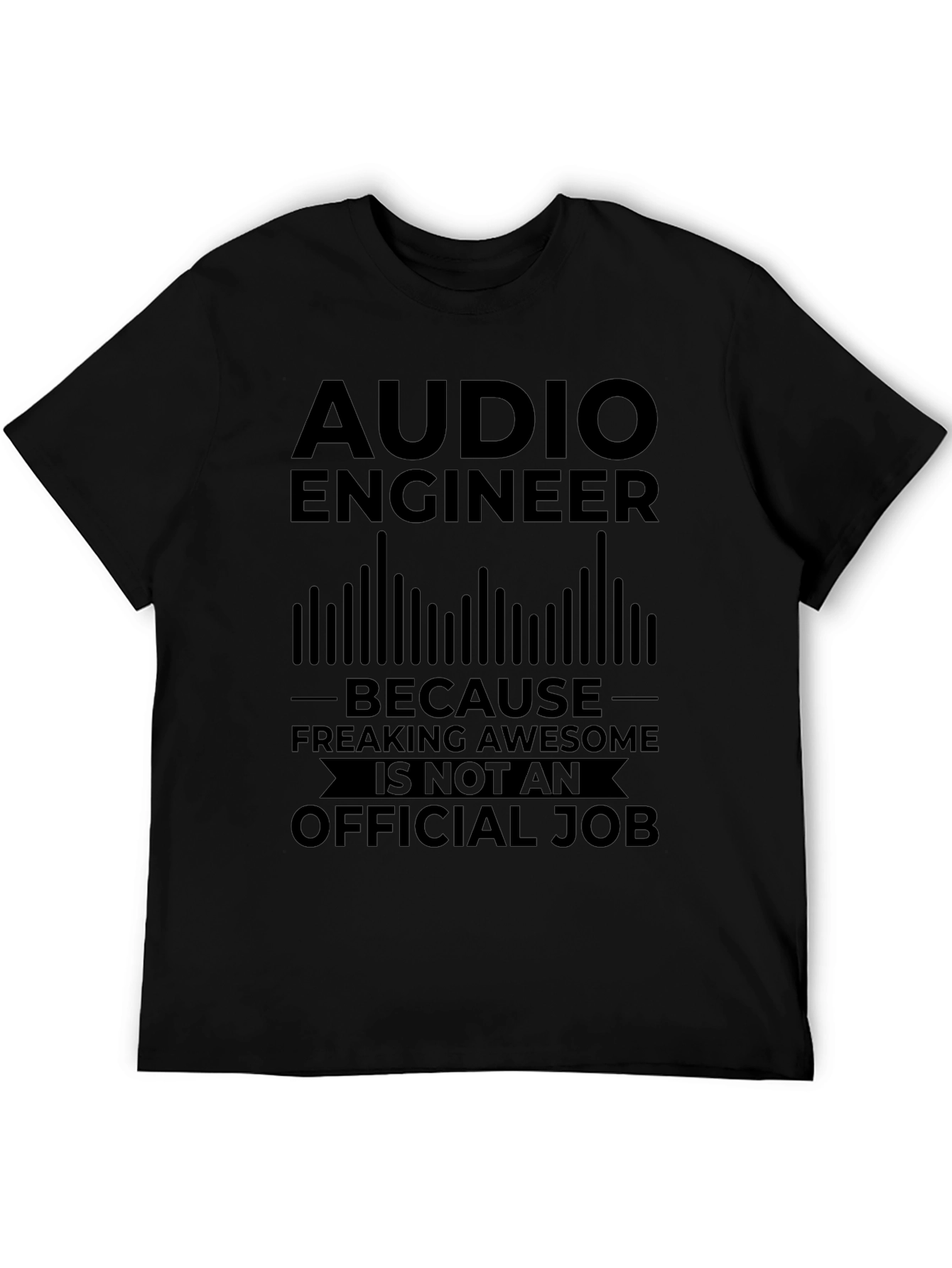 Audio Engineer T-Shirt - Freaking Awesome Job!