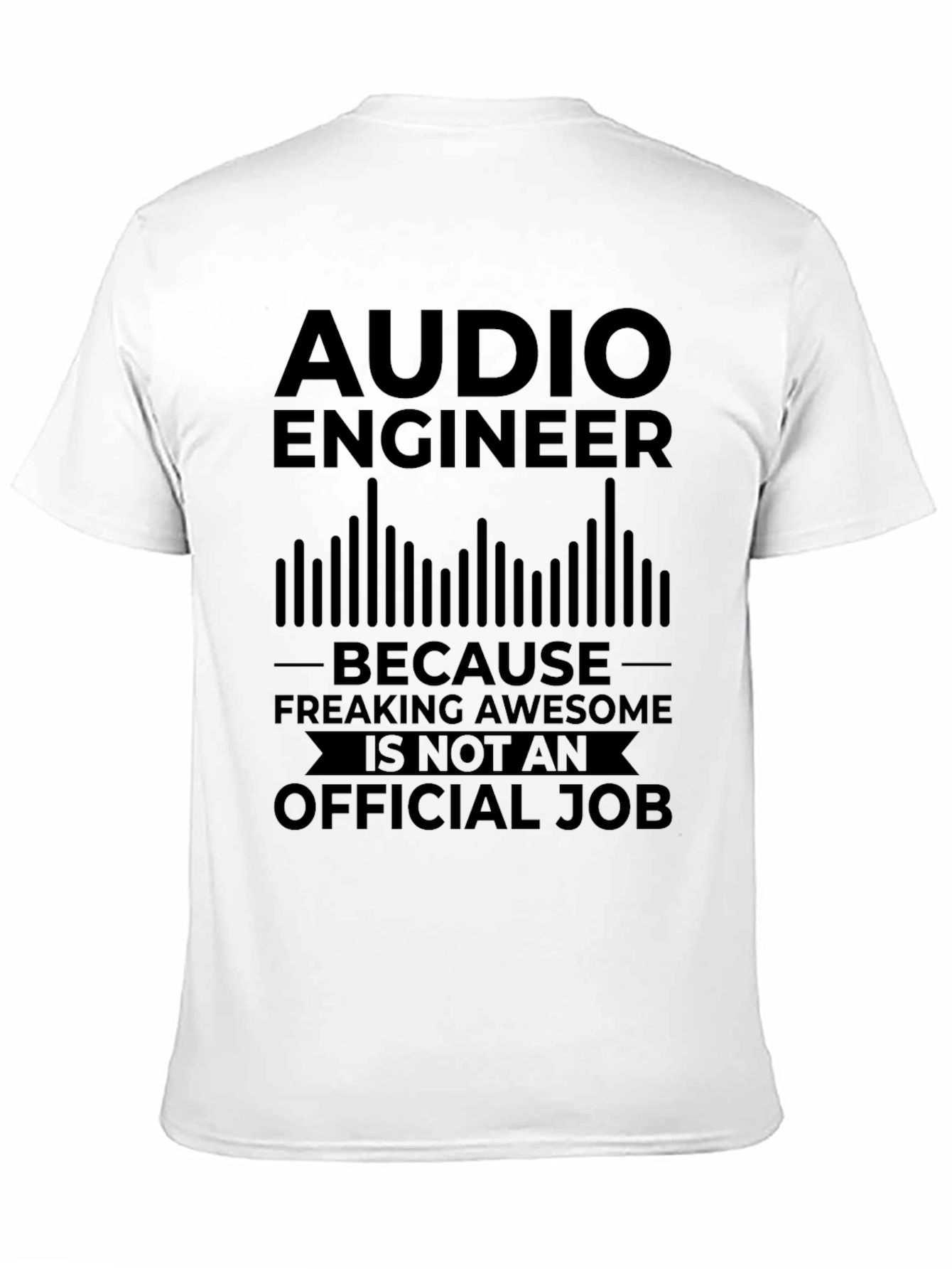 Audio Engineer T-Shirt - Freaking Awesome Job!