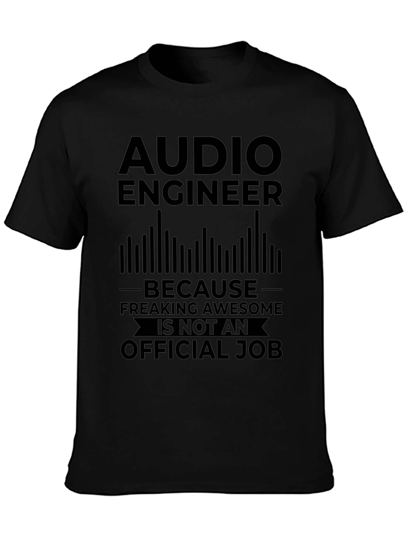 Audio Engineer T-Shirt - Freaking Awesome Job!