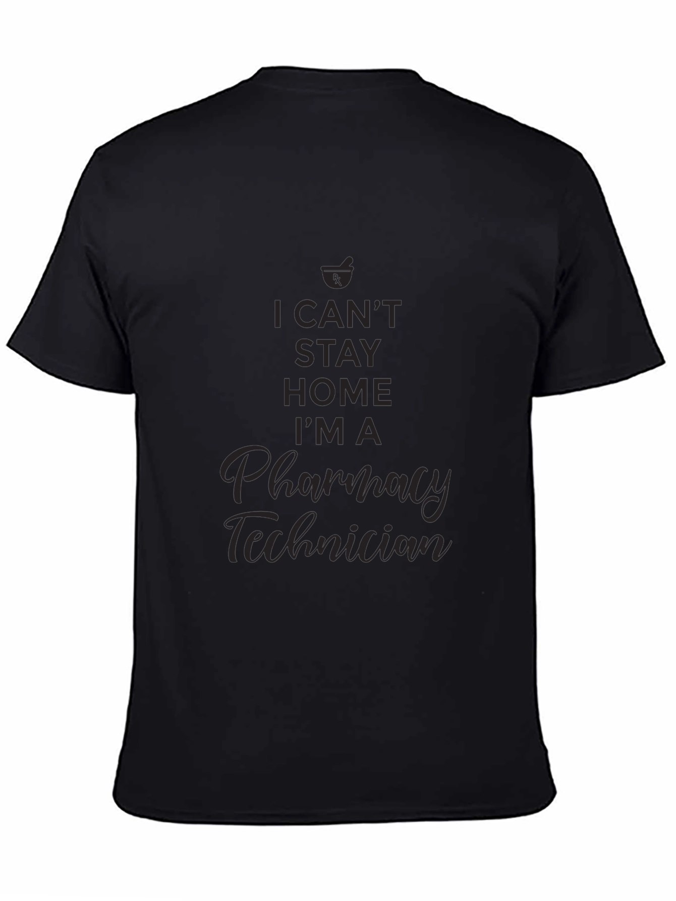 Pharmacy Technician T-Shirt - I Cant Stay Home