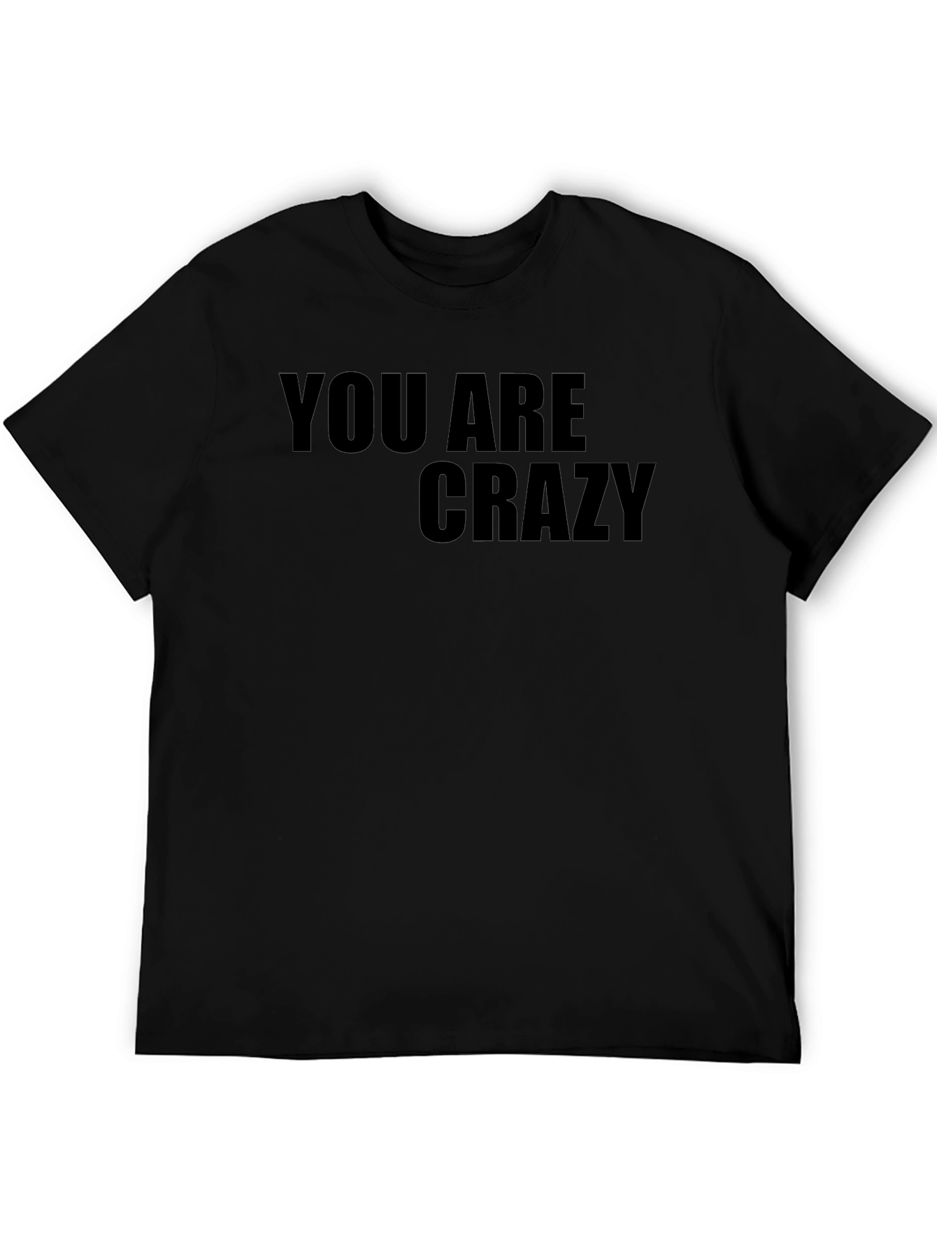 You Are Crazy Graphic Tee - Mens Black T-Shirt