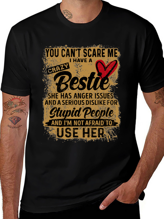 Crazy Bestie T-Shirt:  You Cant Scare Me!