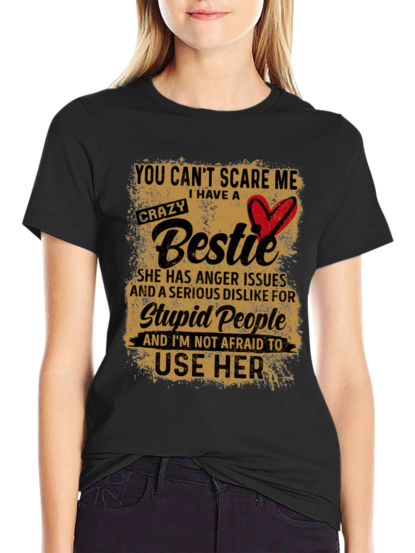 Crazy Bestie T-Shirt:  You Cant Scare Me!