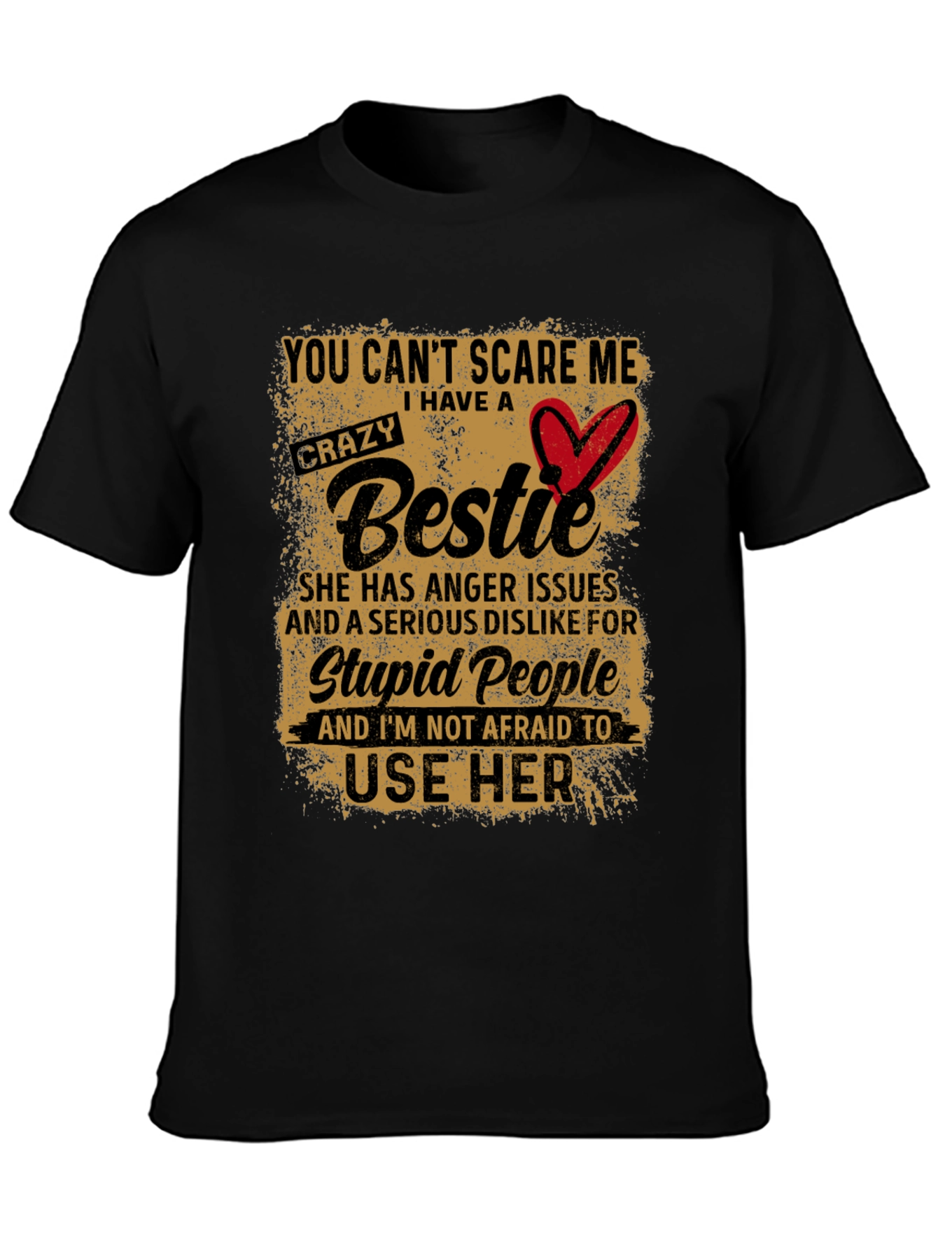 Crazy Bestie T-Shirt:  You Cant Scare Me!