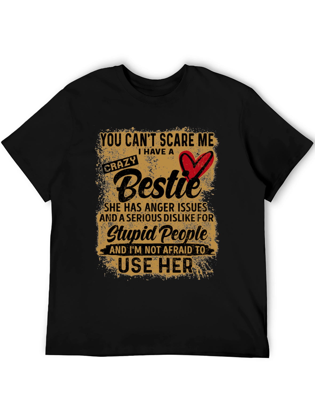 Crazy Bestie T-Shirt:  You Cant Scare Me!