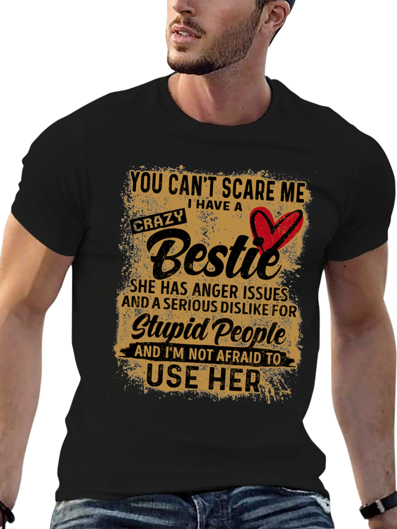 Crazy Bestie T-Shirt:  You Cant Scare Me!