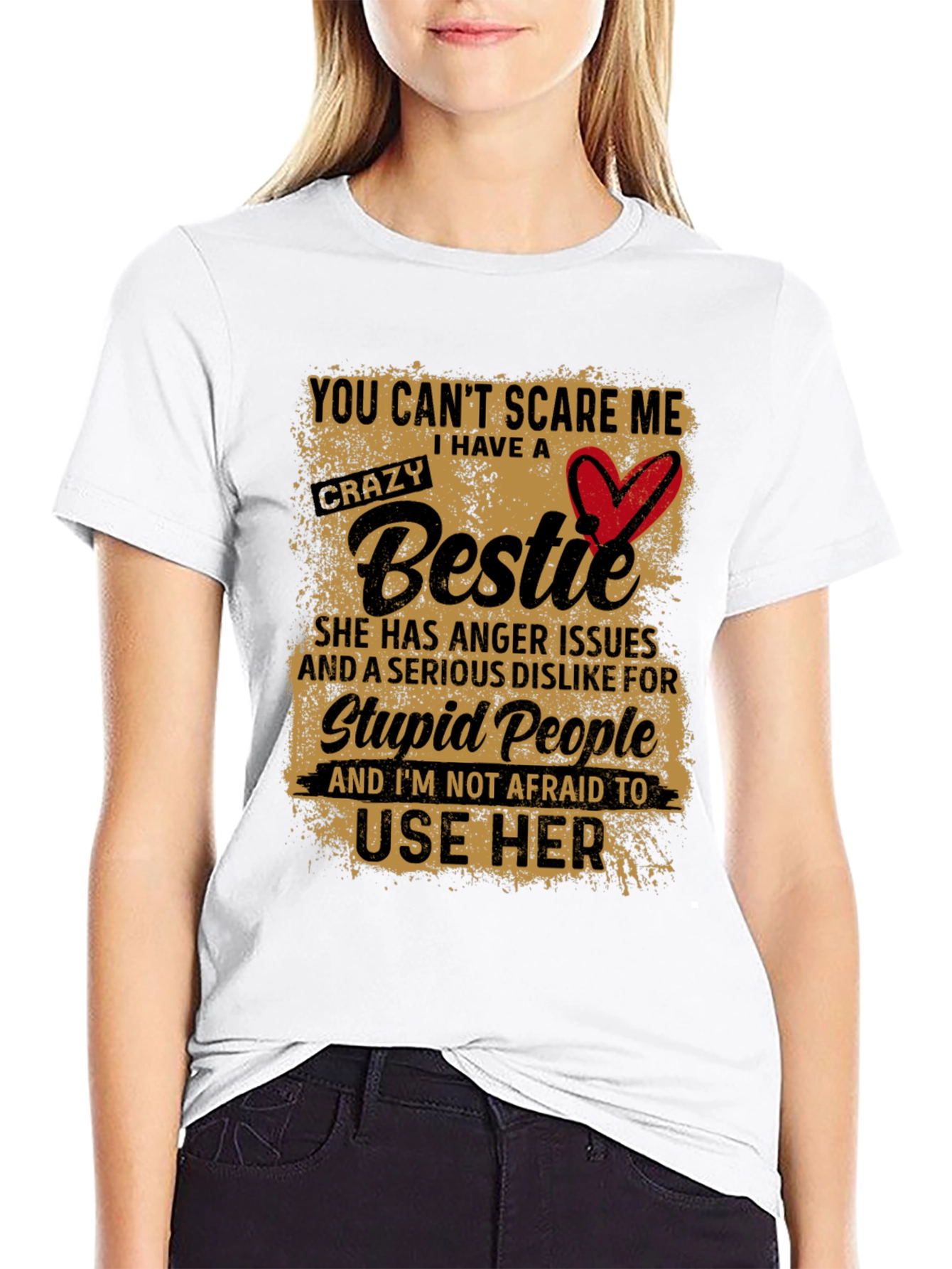 Crazy Bestie T-Shirt:  You Cant Scare Me!