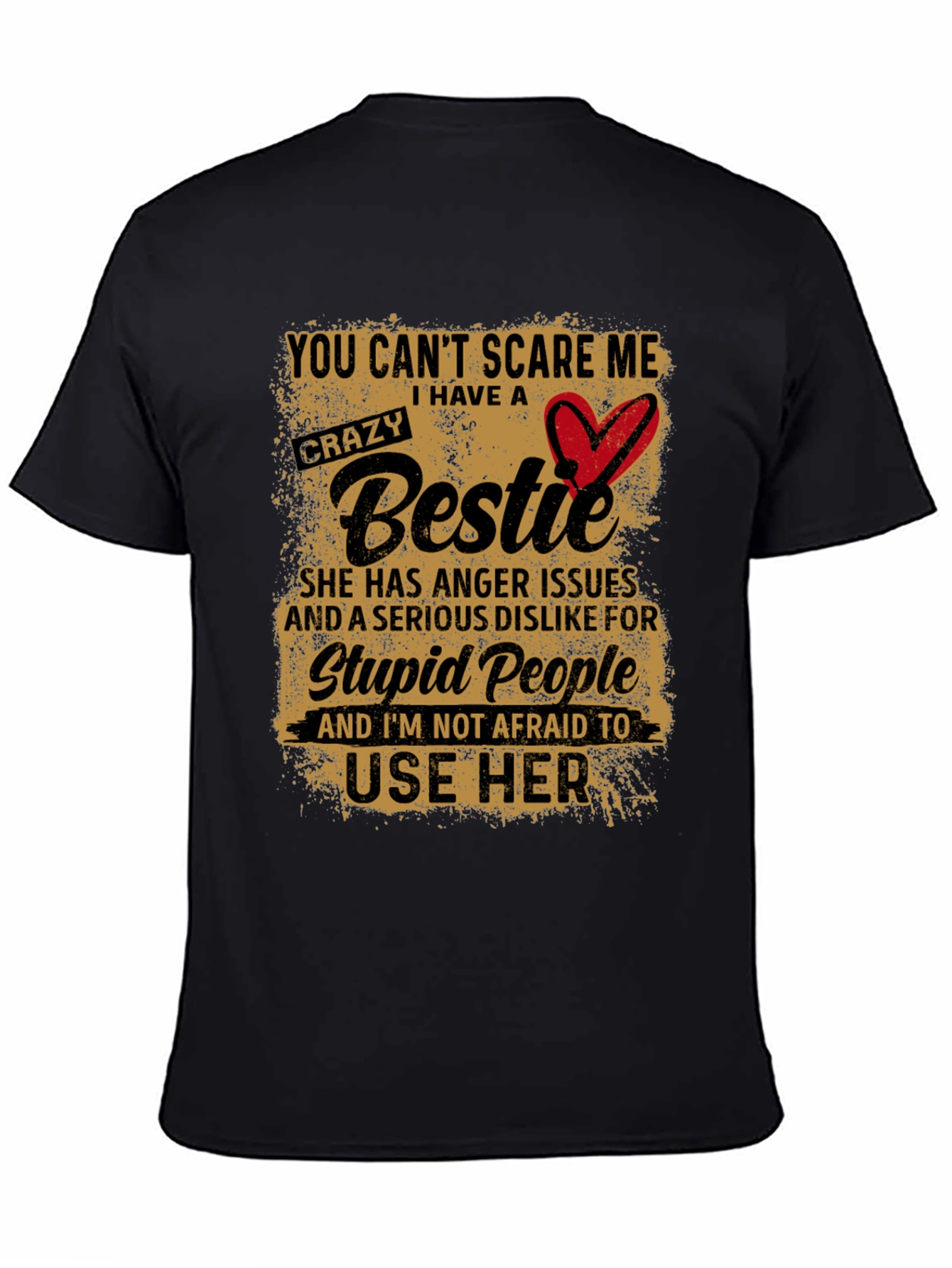Crazy Bestie T-Shirt:  You Cant Scare Me!