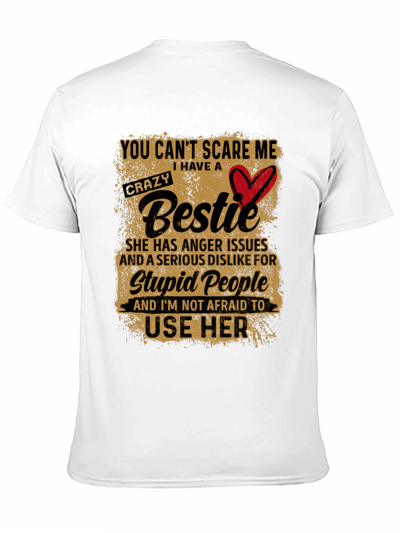 Crazy Bestie T-Shirt:  You Cant Scare Me!