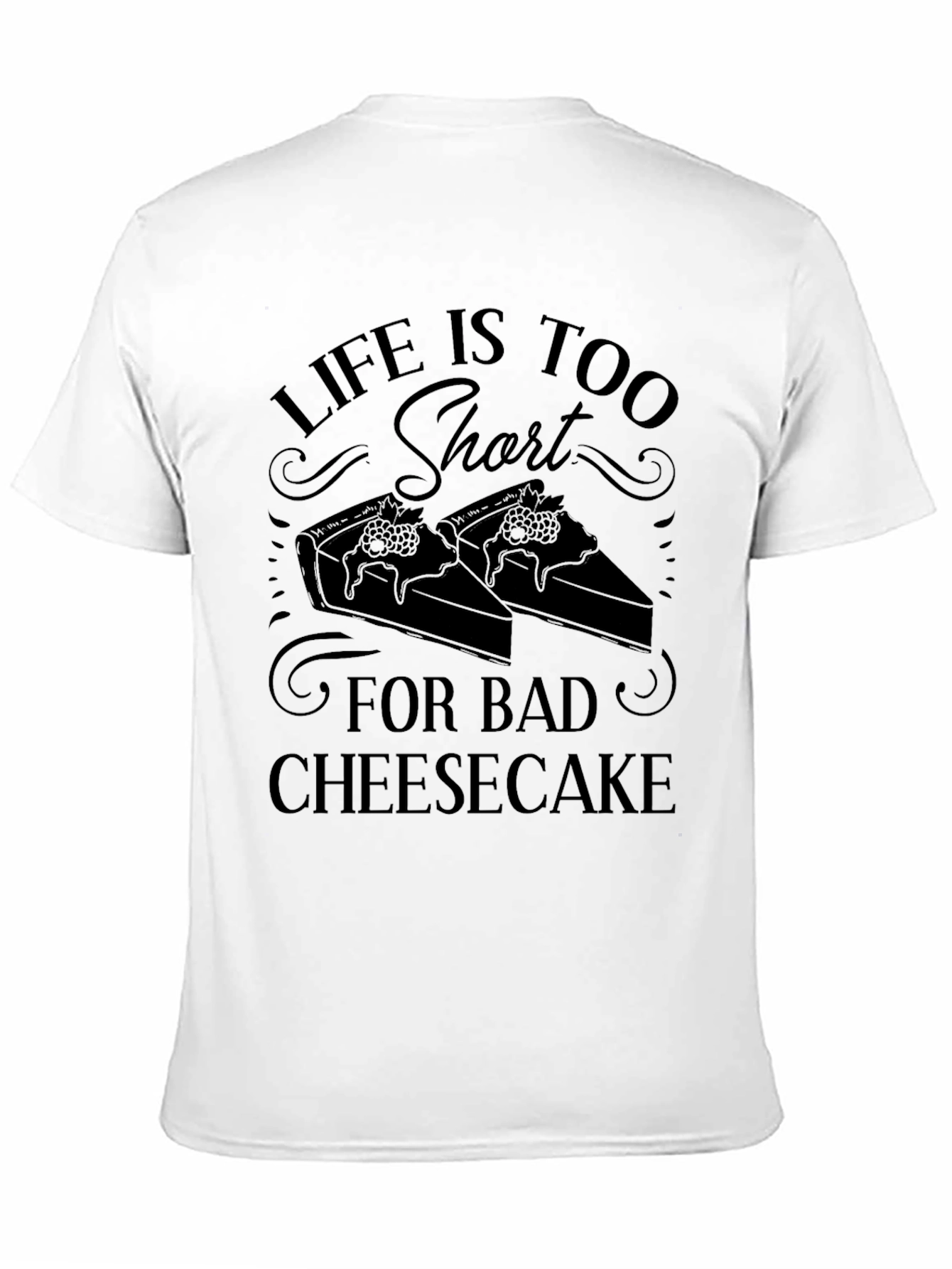 Life Too Short Bad Cheesecake Graphic Tee