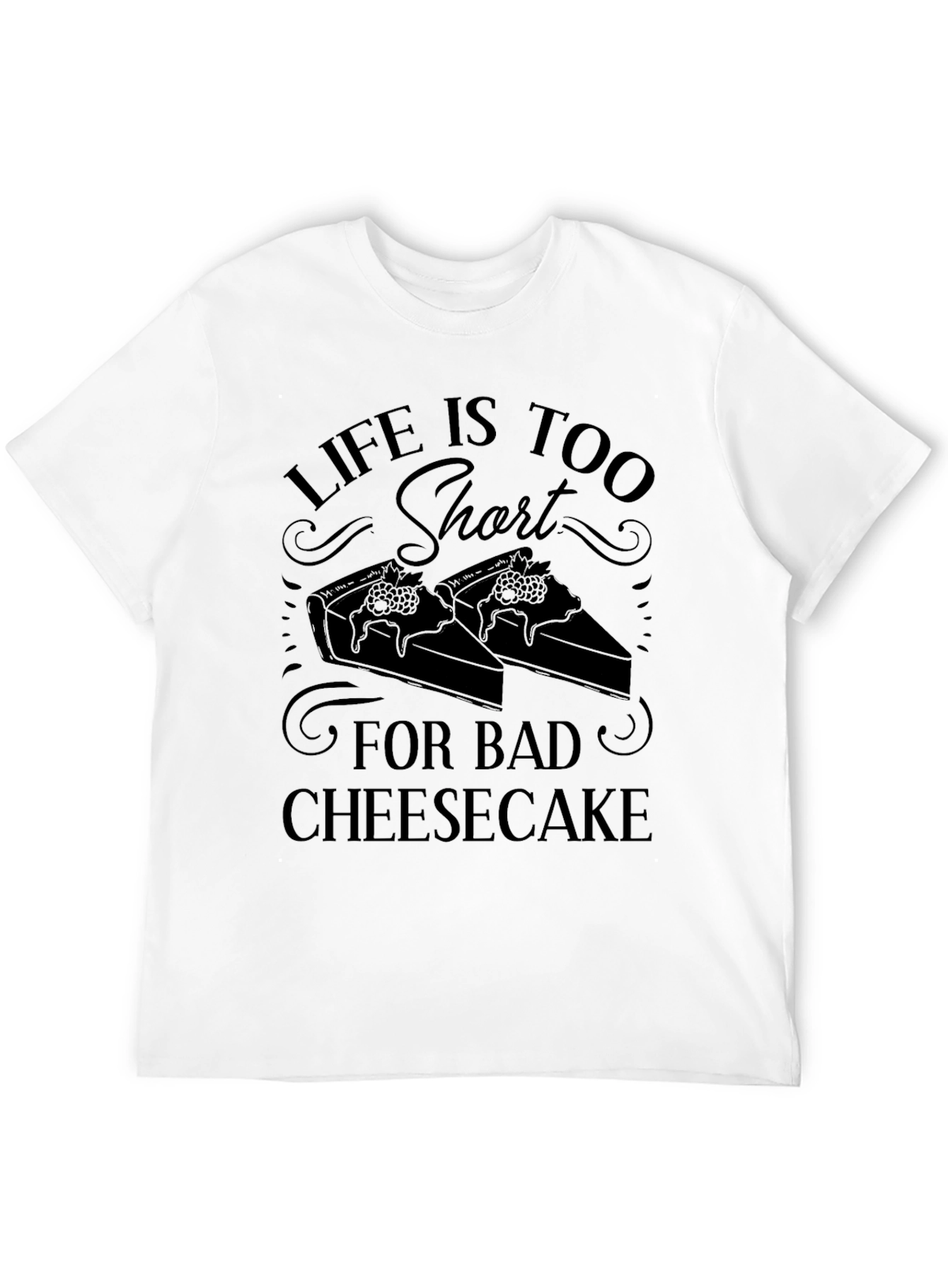 Life Too Short Bad Cheesecake Graphic Tee