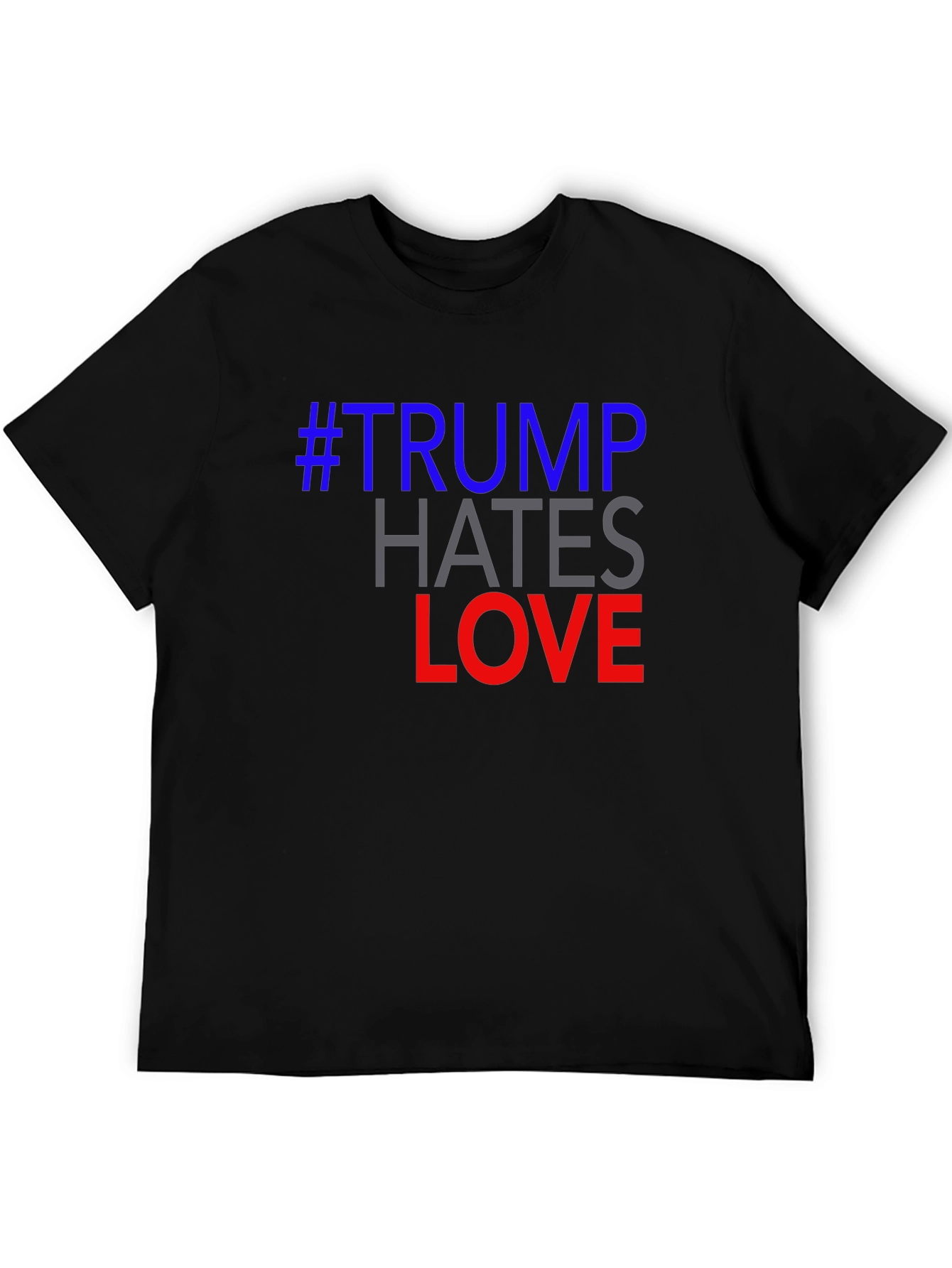 #Trump Hates Love Graphic Tee - Political Statement T-Shirt