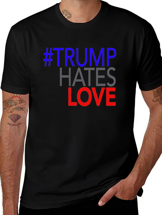 #Trump Hates Love Graphic Tee - Political Statement T-Shirt