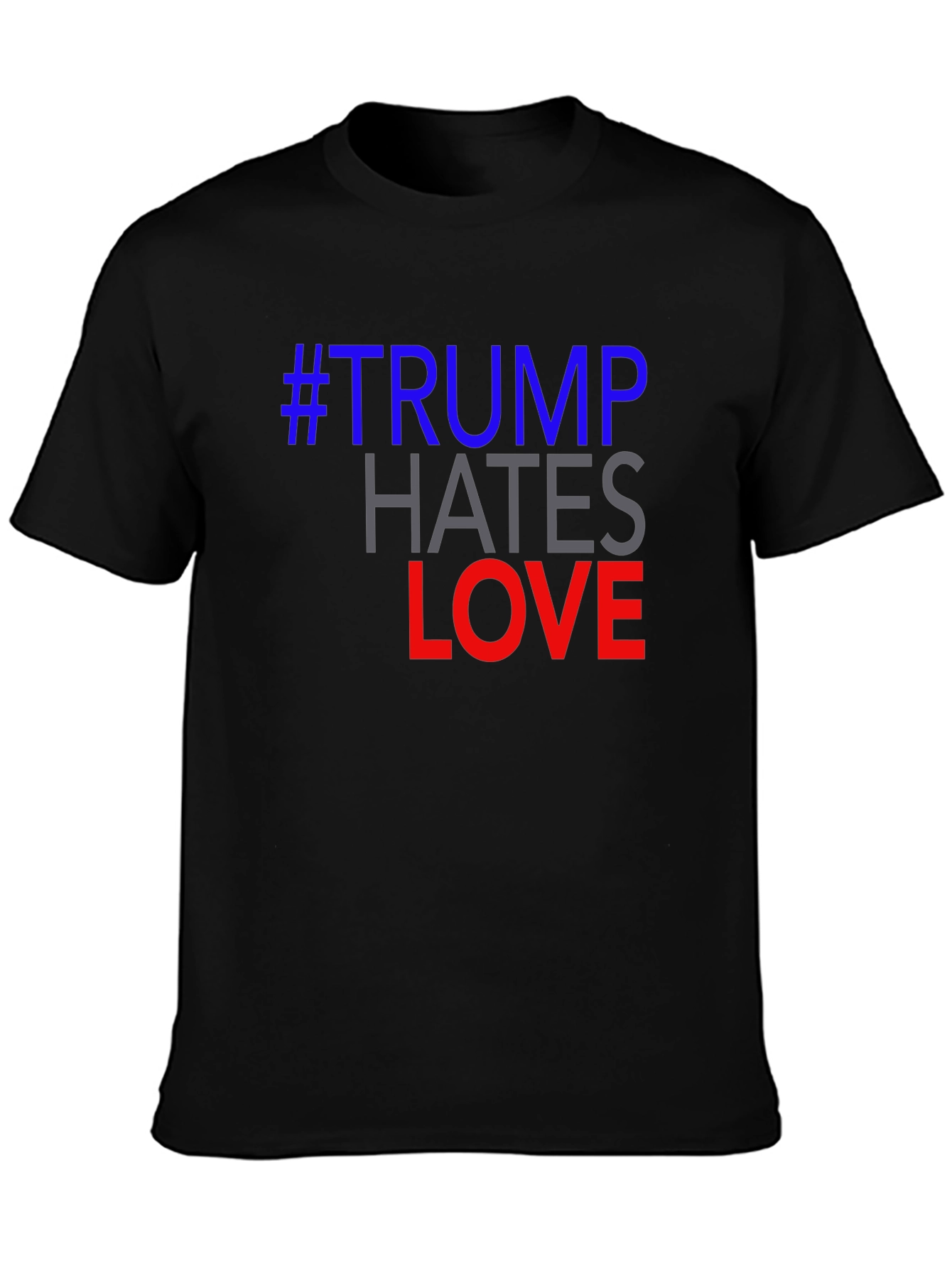 #Trump Hates Love Graphic Tee - Political Statement T-Shirt