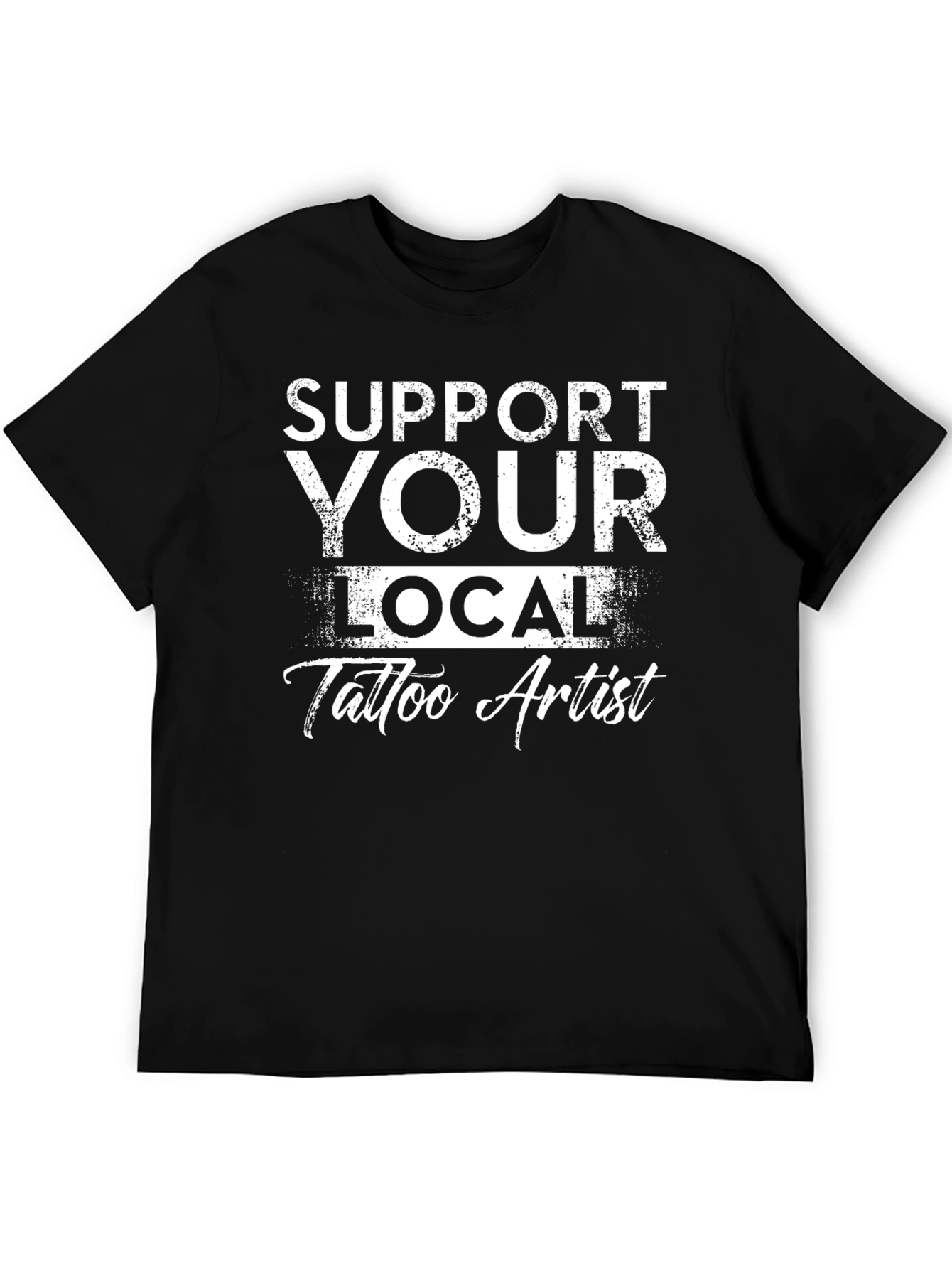 Support Your Local Tattoo Artist Black T-Shirt