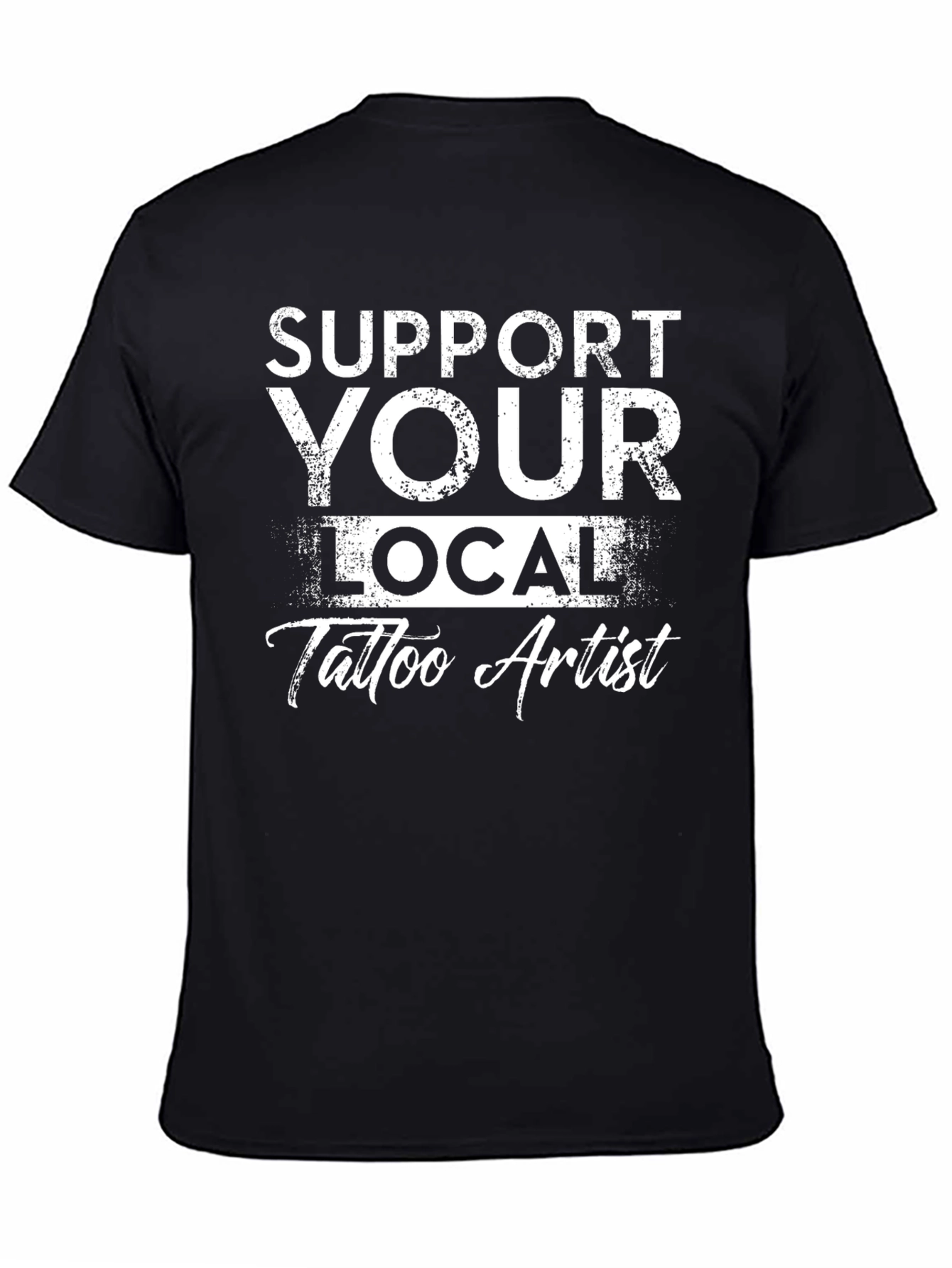 Support Your Local Tattoo Artist Black T-Shirt