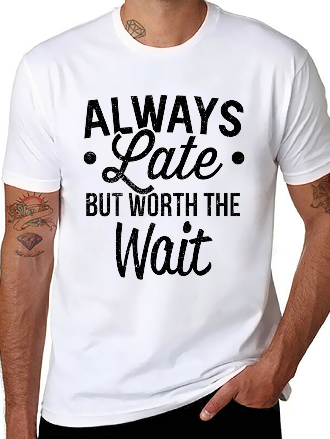 Always Late Worth the Wait Slogan T-Shirt
