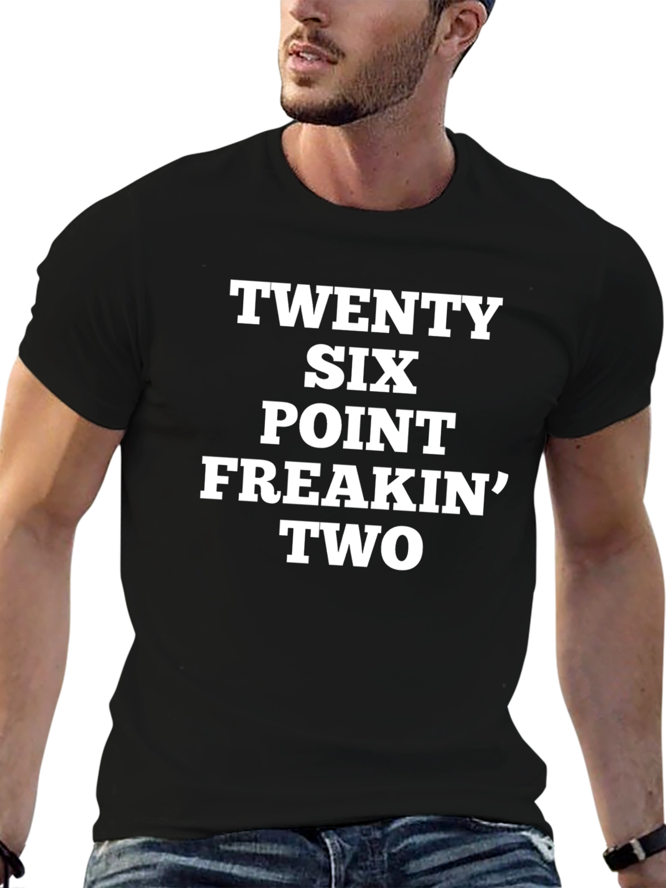 Twenty Six Point Freakin Two T-Shirt