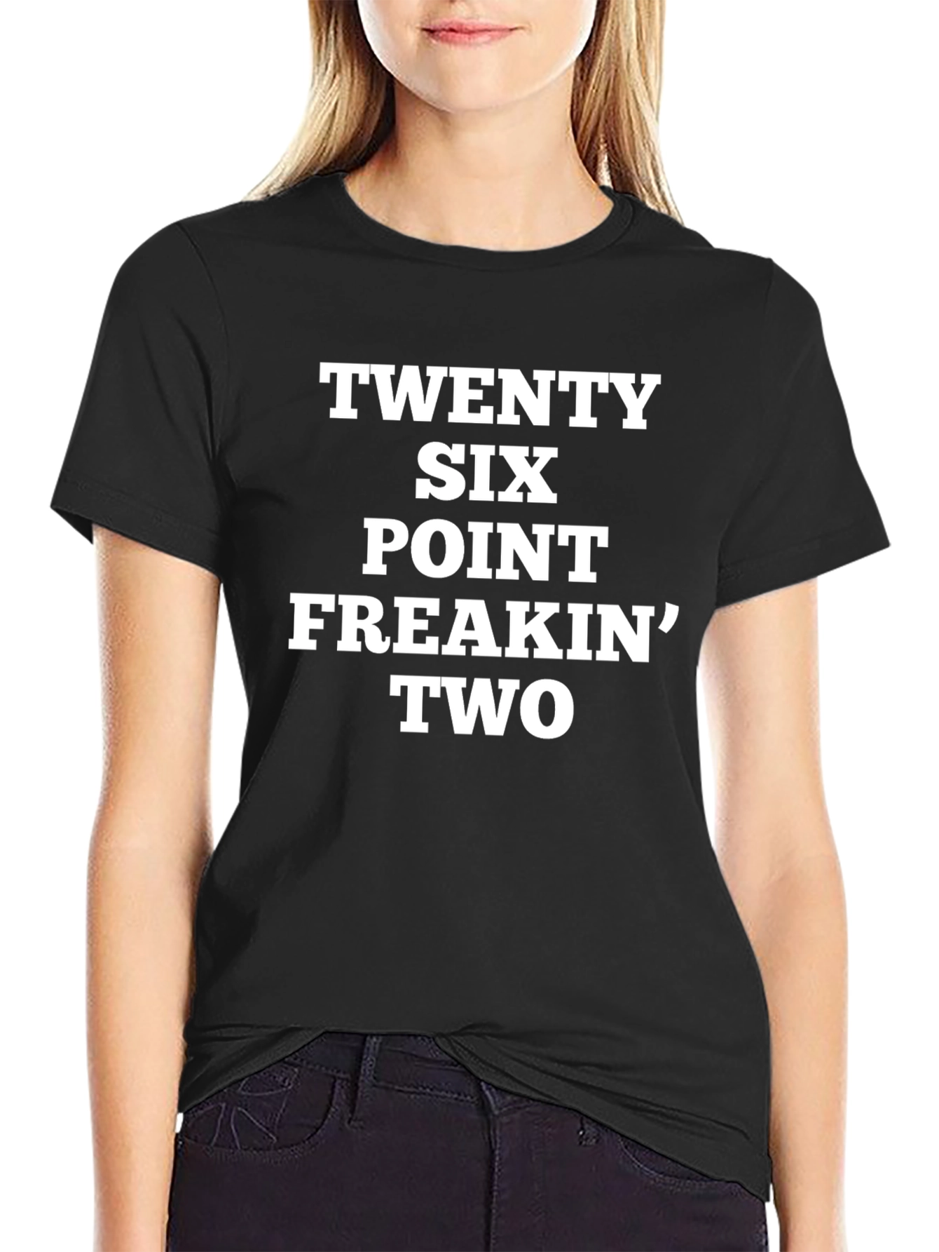 Twenty Six Point Freakin Two T-Shirt