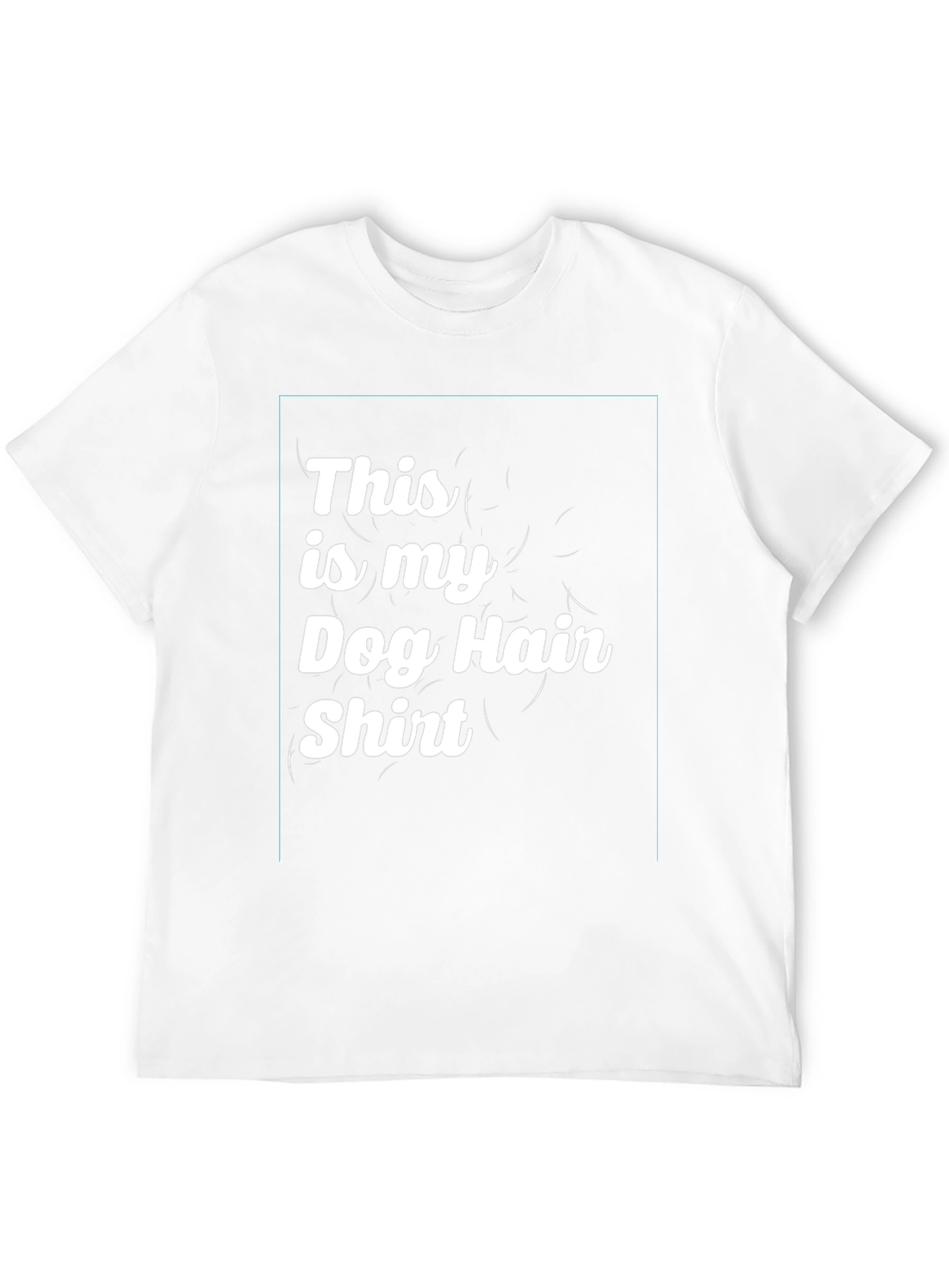Dog Hair Shirt - Fun Pet Lover Tee