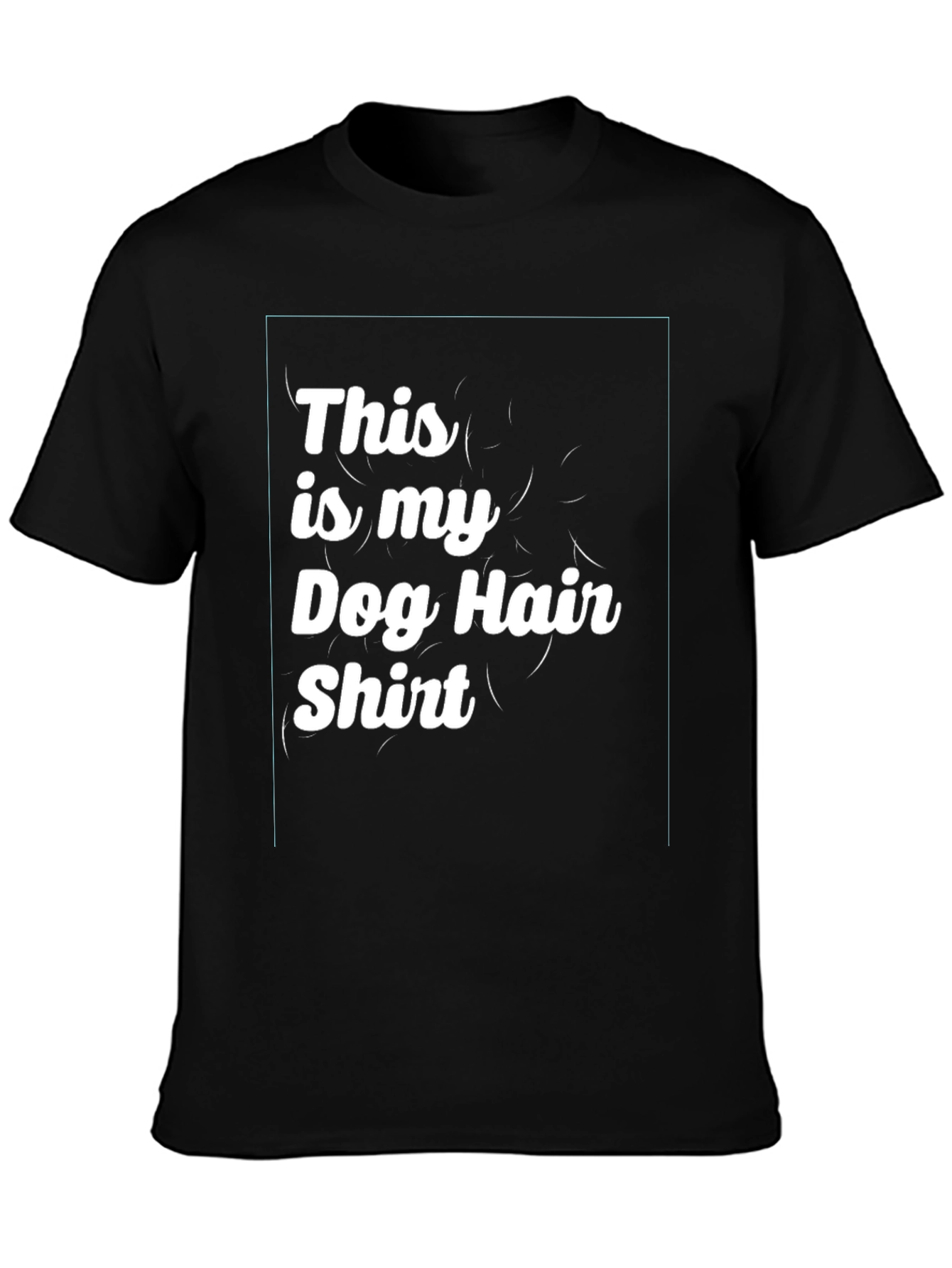 Dog Hair Shirt - Fun Pet Lover Tee