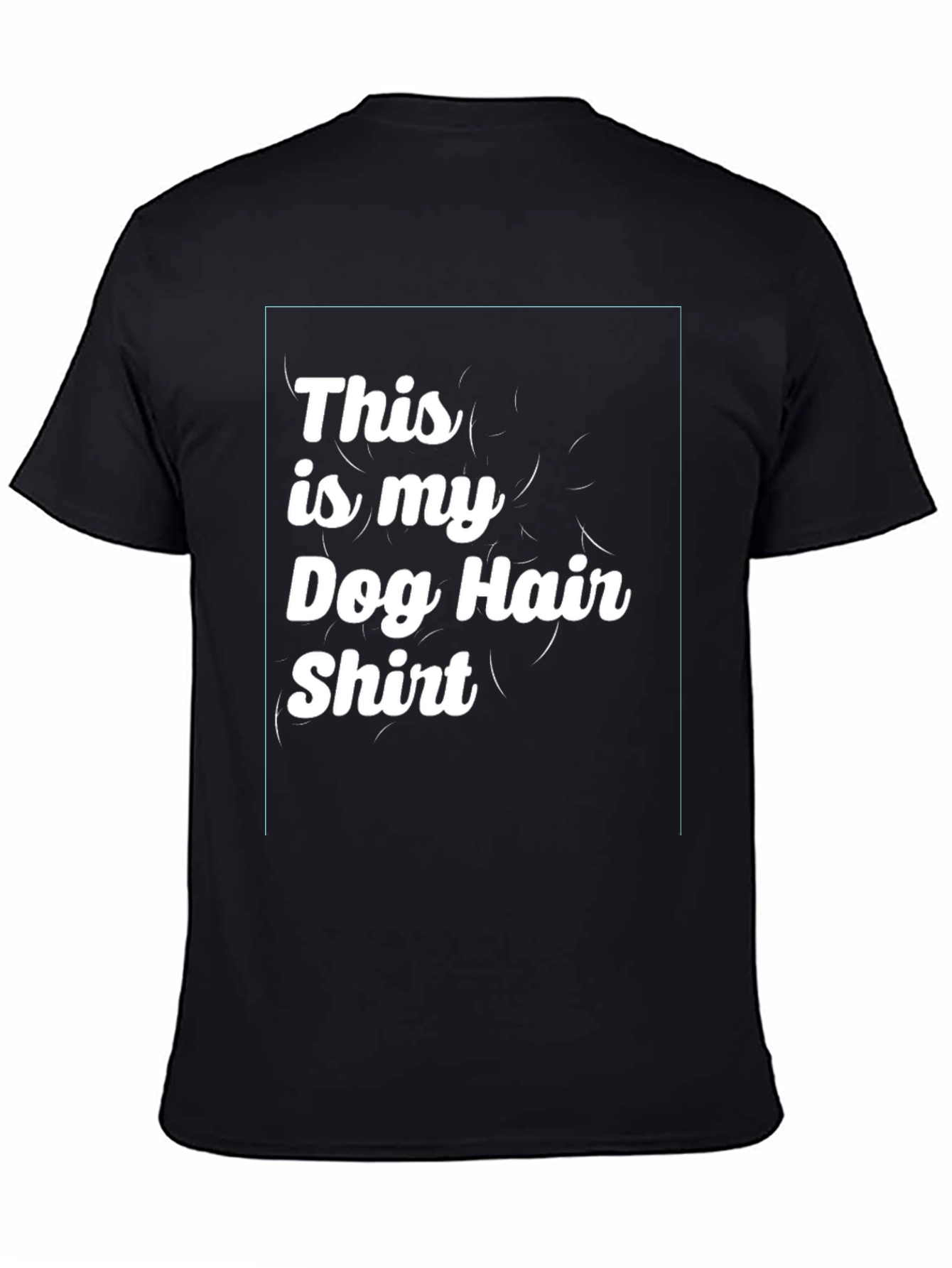 Dog Hair Shirt - Fun Pet Lover Tee