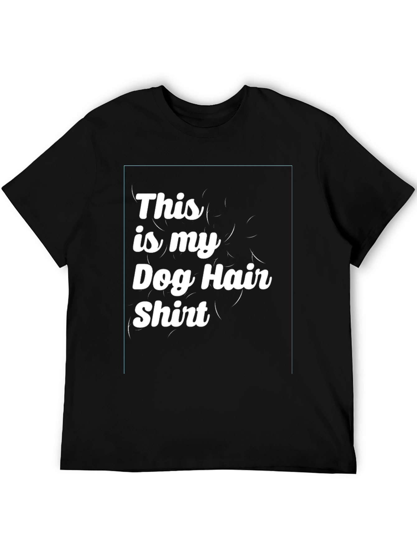 Dog Hair Shirt - Fun Pet Lover Tee