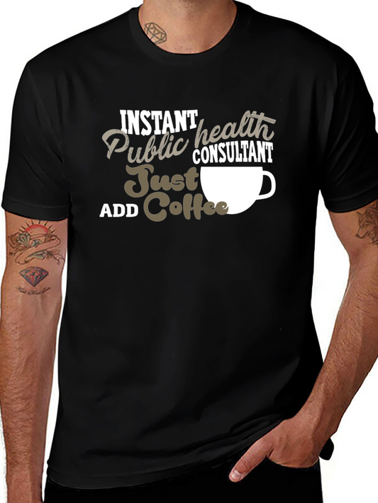 Instant Public Health Consultant Coffee T-Shirt