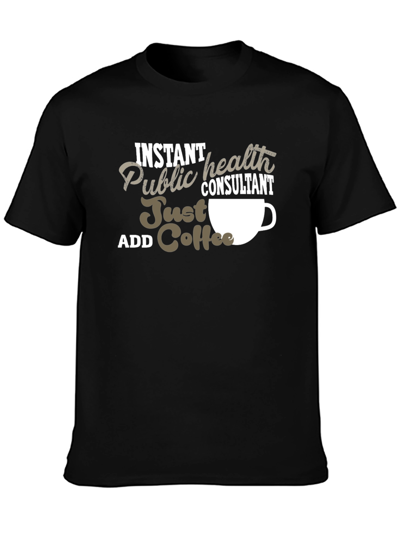 Instant Public Health Consultant Coffee T-Shirt