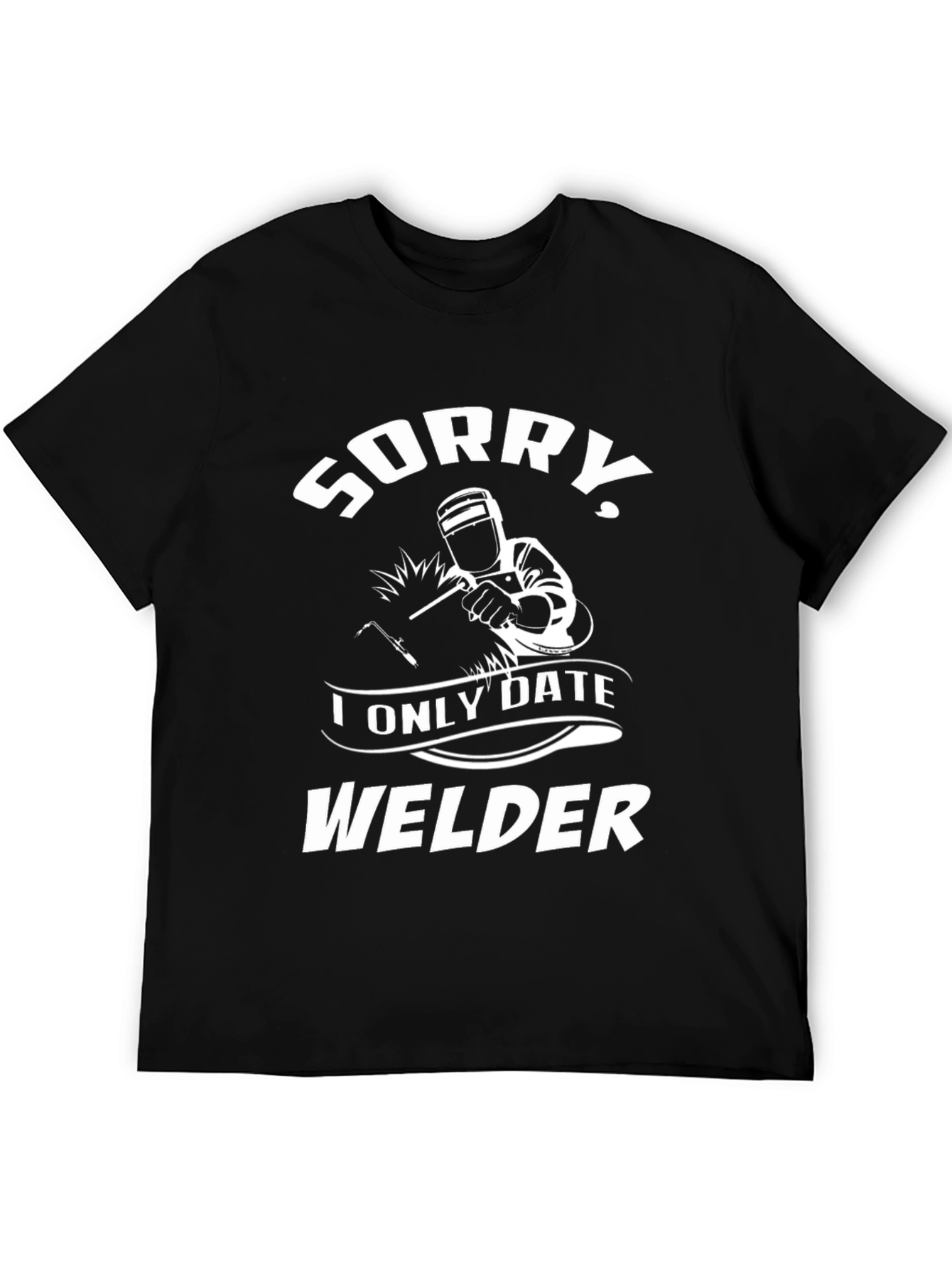 Sorry I Only Date Welder T-Shirt - Black