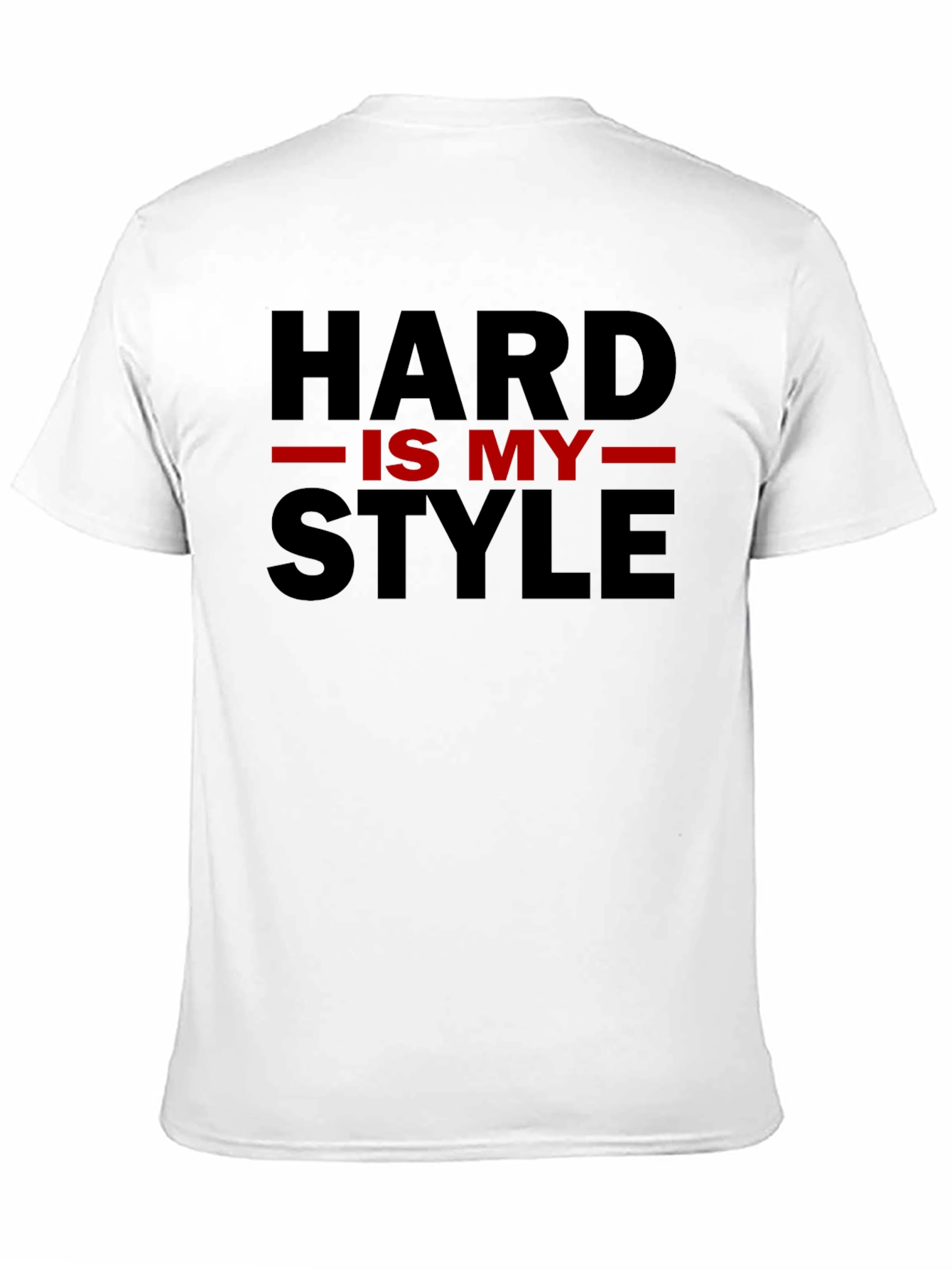 Hard is My Style Graphic T-Shirt