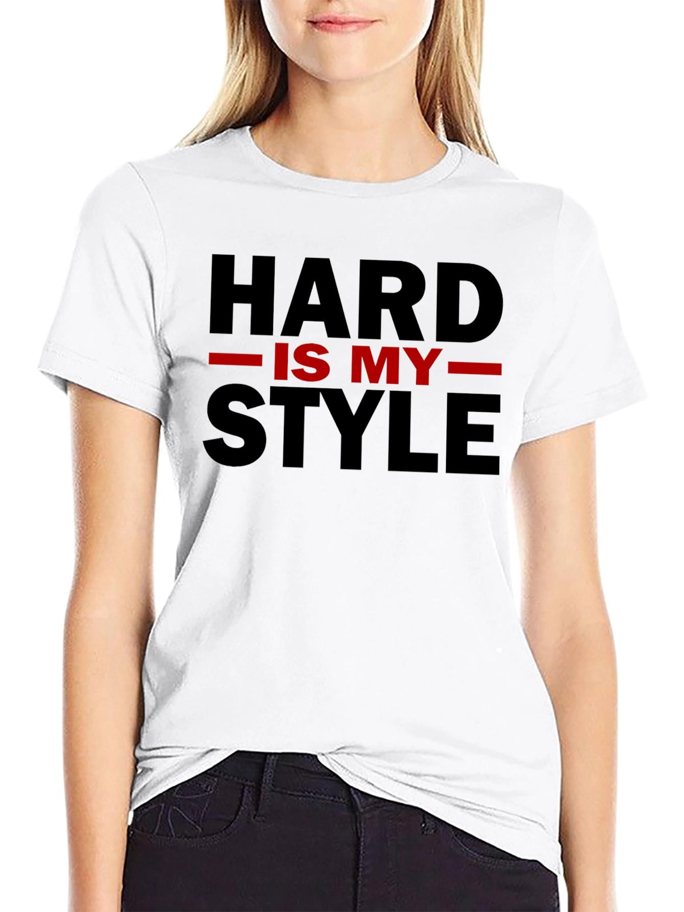 Hard is My Style Graphic T-Shirt