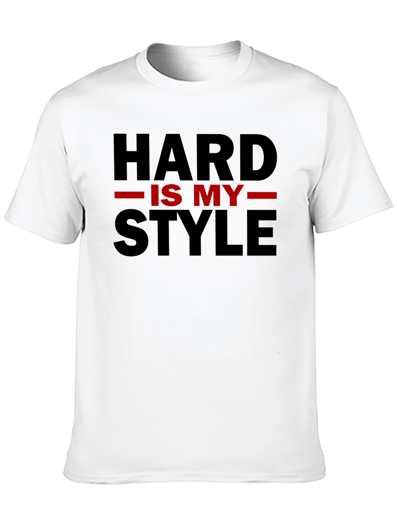 Hard is My Style Graphic T-Shirt