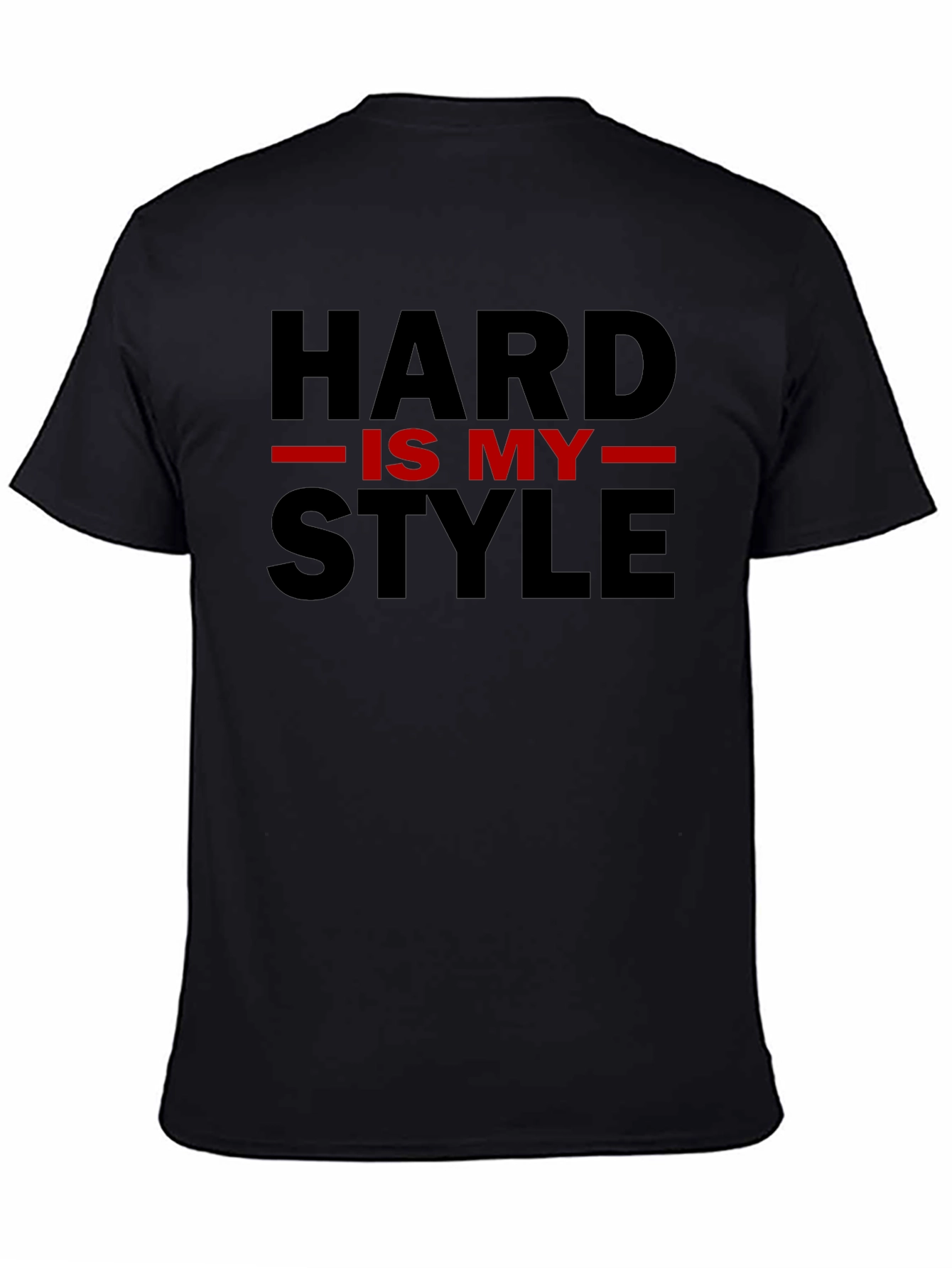 Hard is My Style Graphic T-Shirt