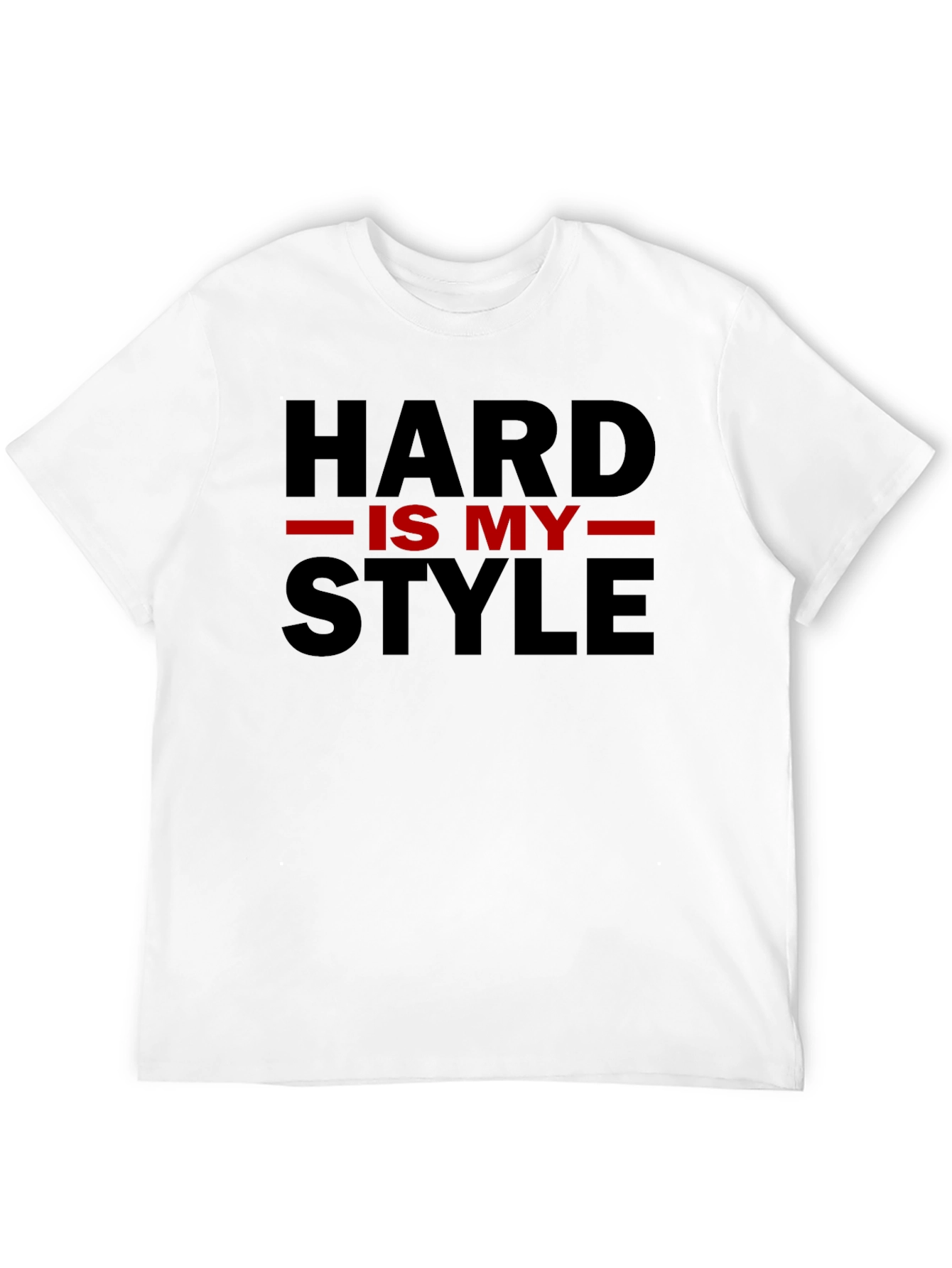 Hard is My Style Graphic T-Shirt