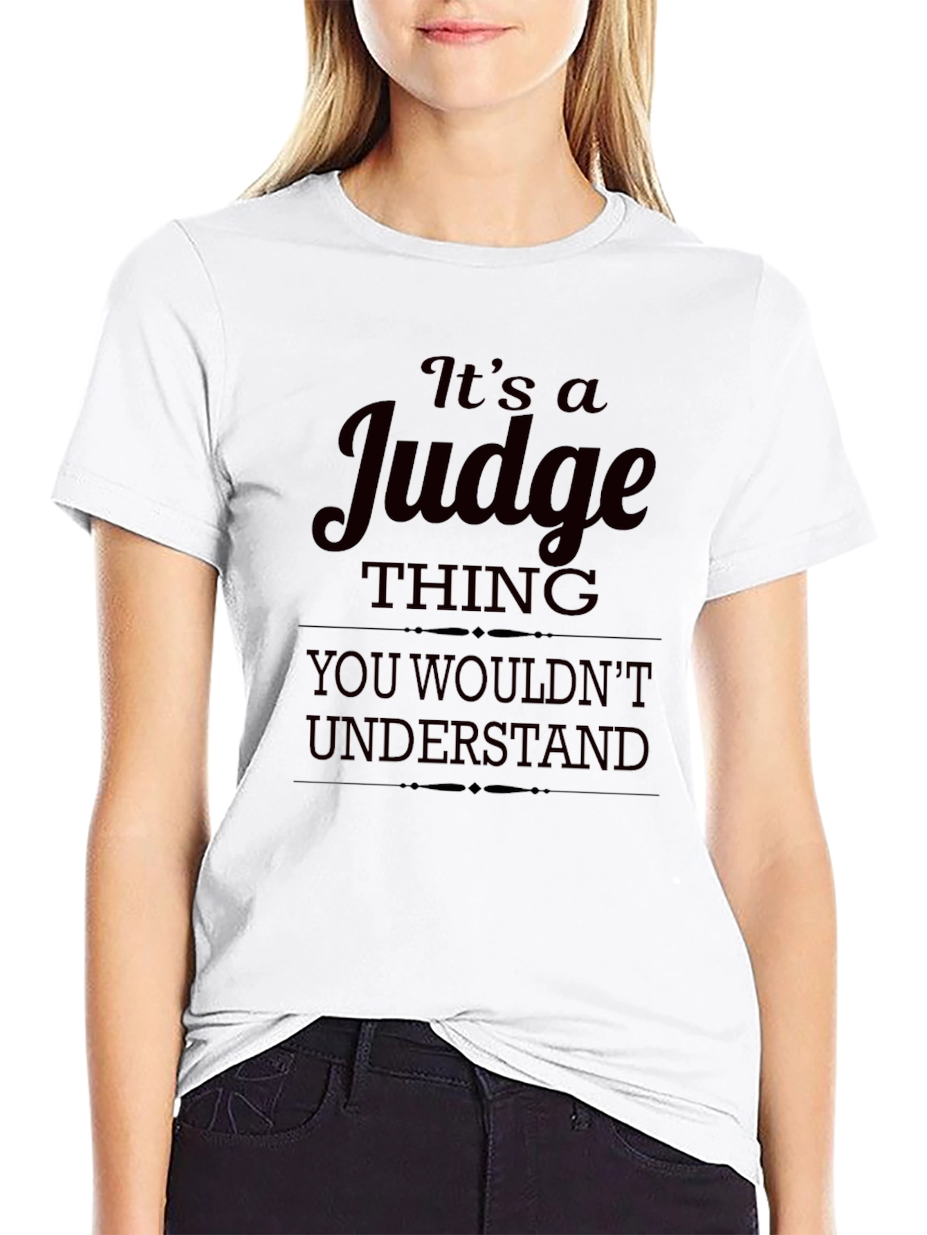 Its a Judge Thing You Wouldnt Understand T-Shirt