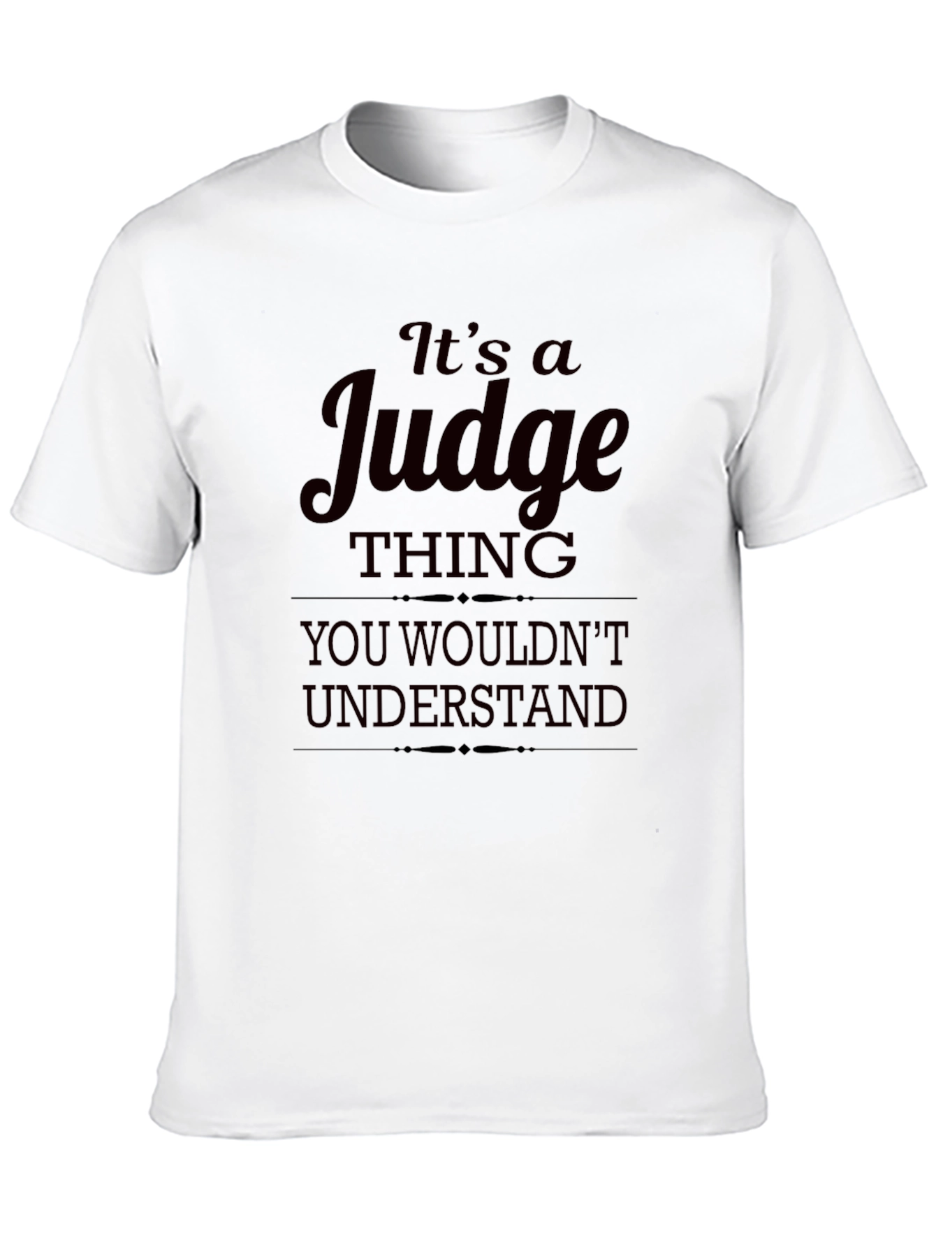 Its a Judge Thing You Wouldnt Understand T-Shirt