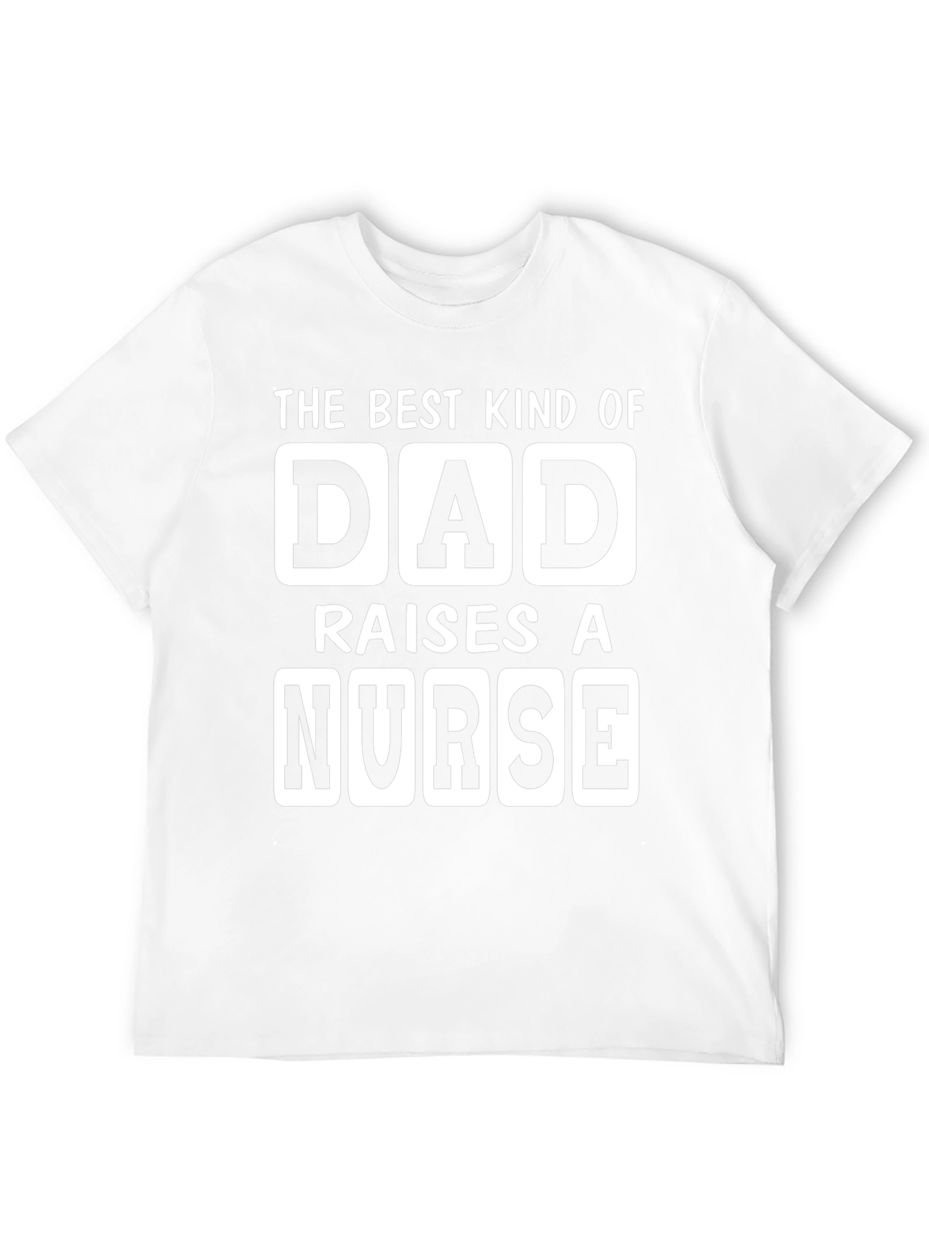 Best Dad Raises A Nurse T-Shirt