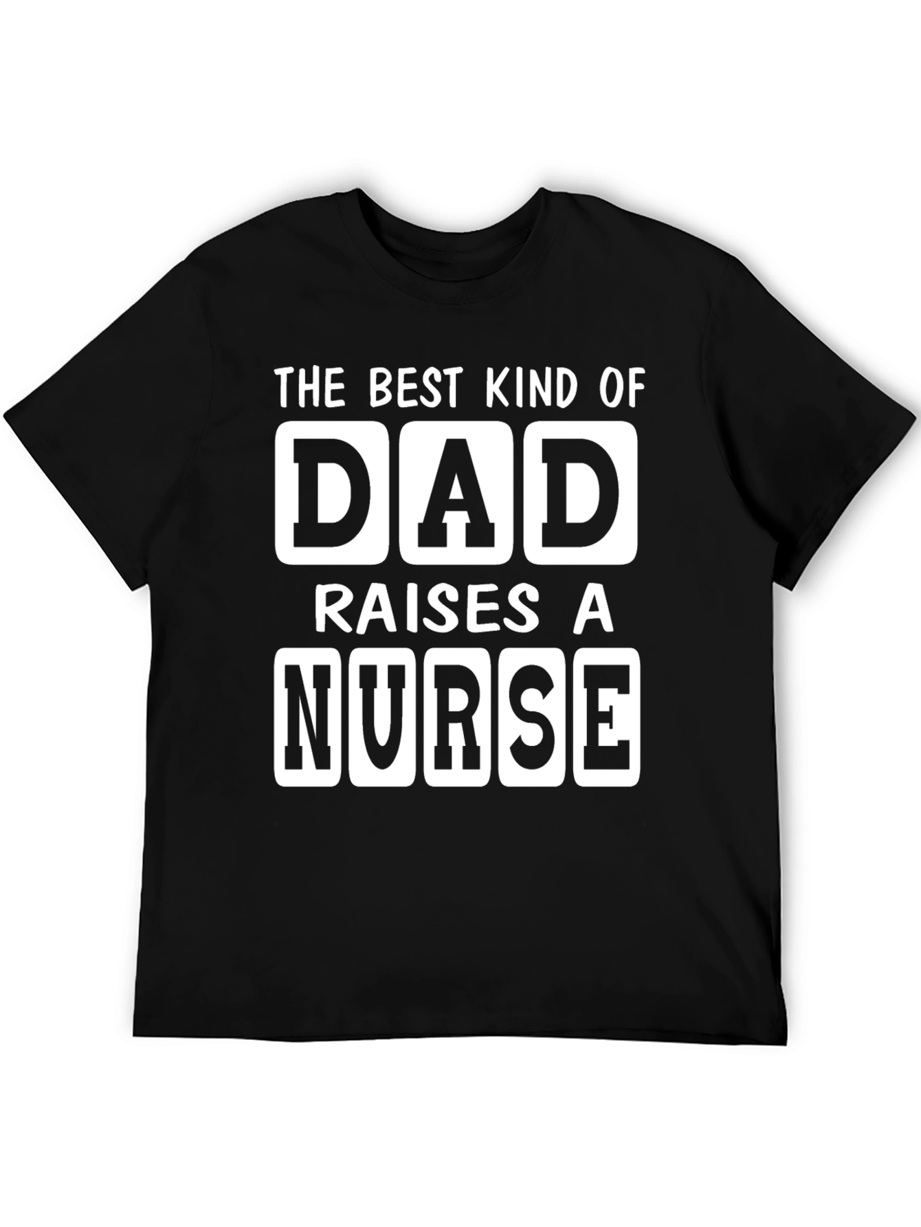 Best Dad Raises A Nurse T-Shirt