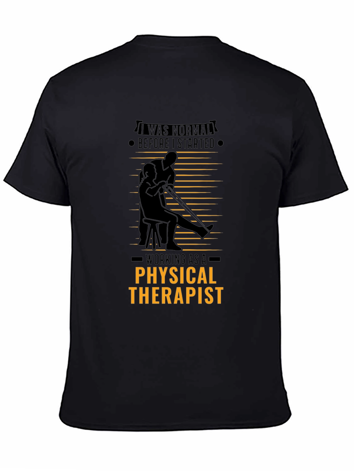 Physical Therapist T-Shirt - I Was Normal